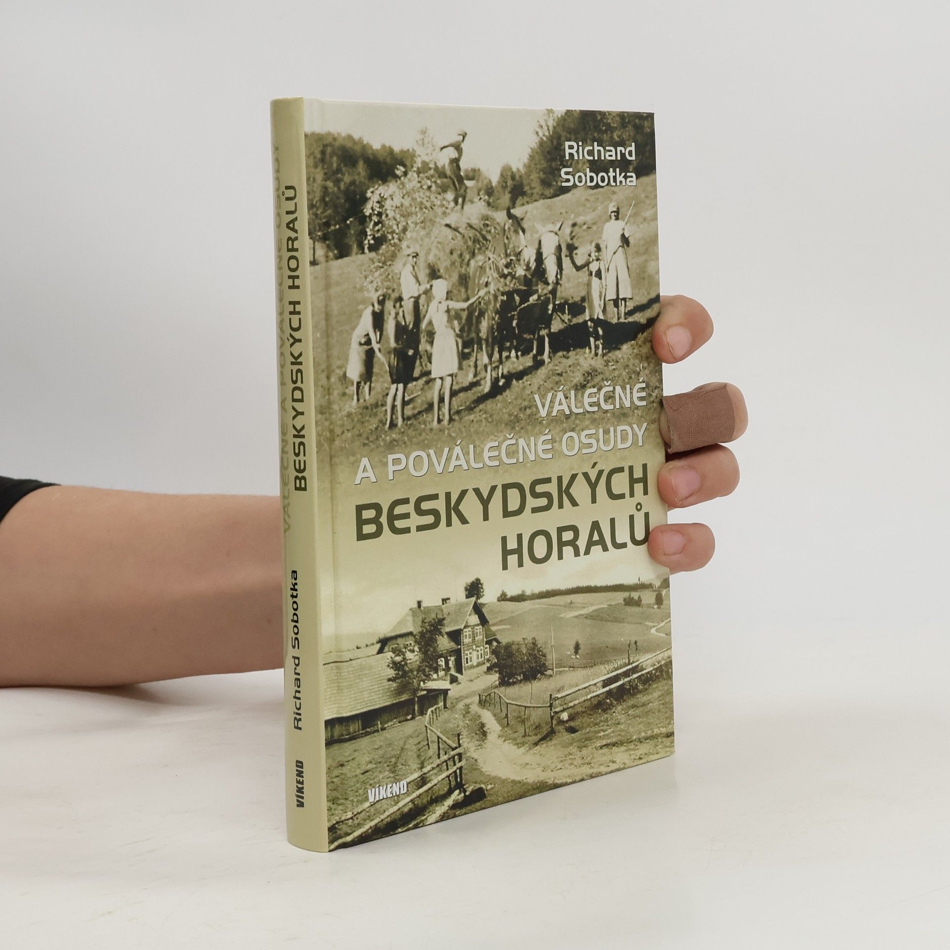 Richard Sobotka Válečné a poválečné osudy beskydských horalů