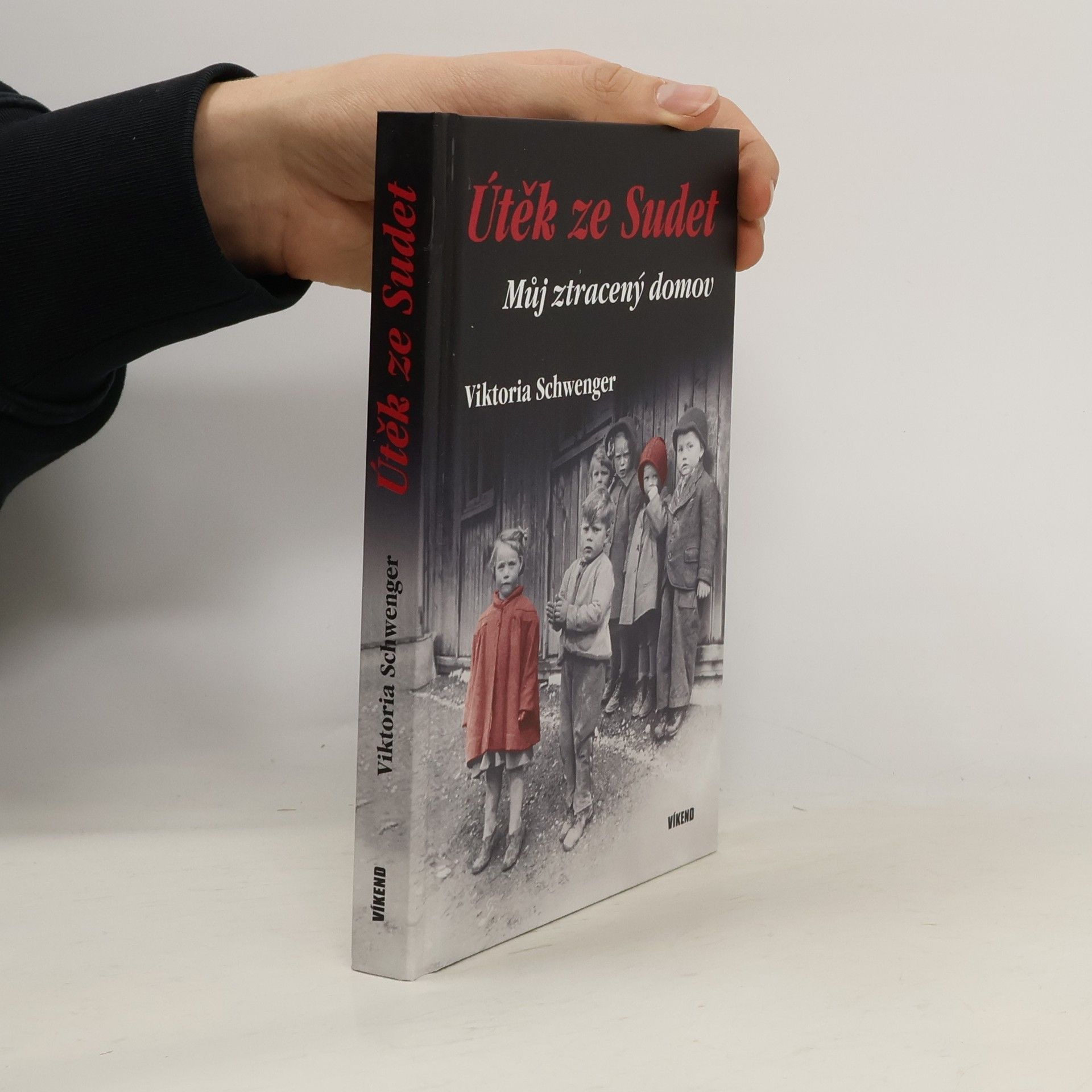 Viktoria Schwenger Útěk ze Sudet. Můj ztracený domov