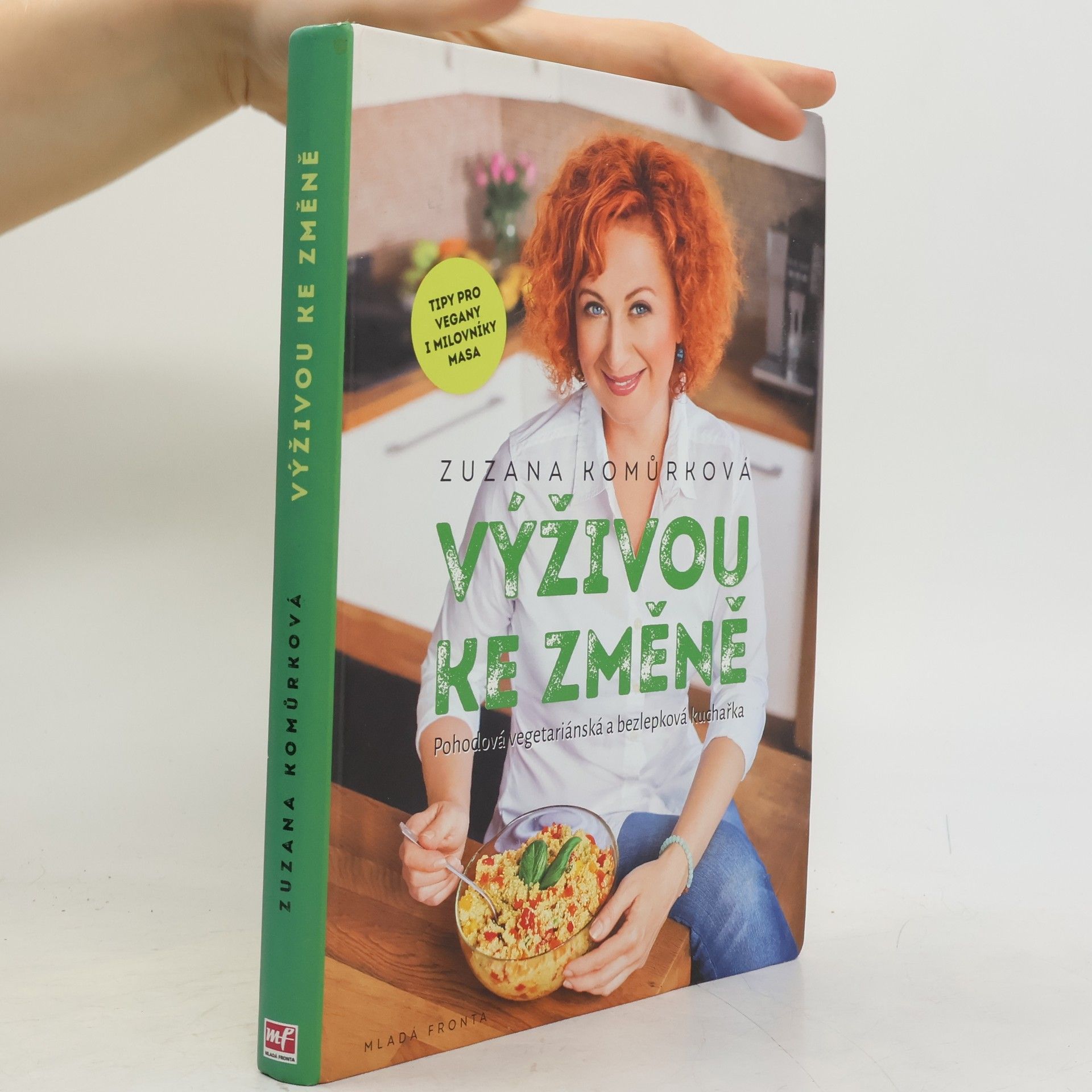 Zuzana Komůrková Výživou ke změně : pohodová vegetariánská a bezlepková kuchařka s tipy pro vegany i milovníky masa