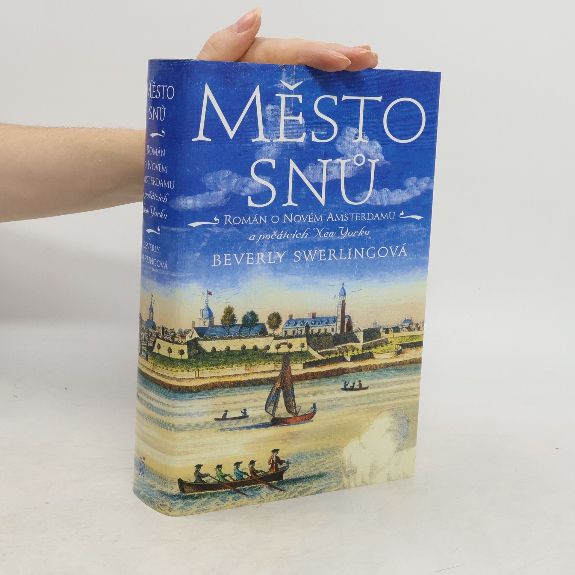 Beverly Swerling Město snů : román o Novém Amsterdamu a počátcích New Yorku