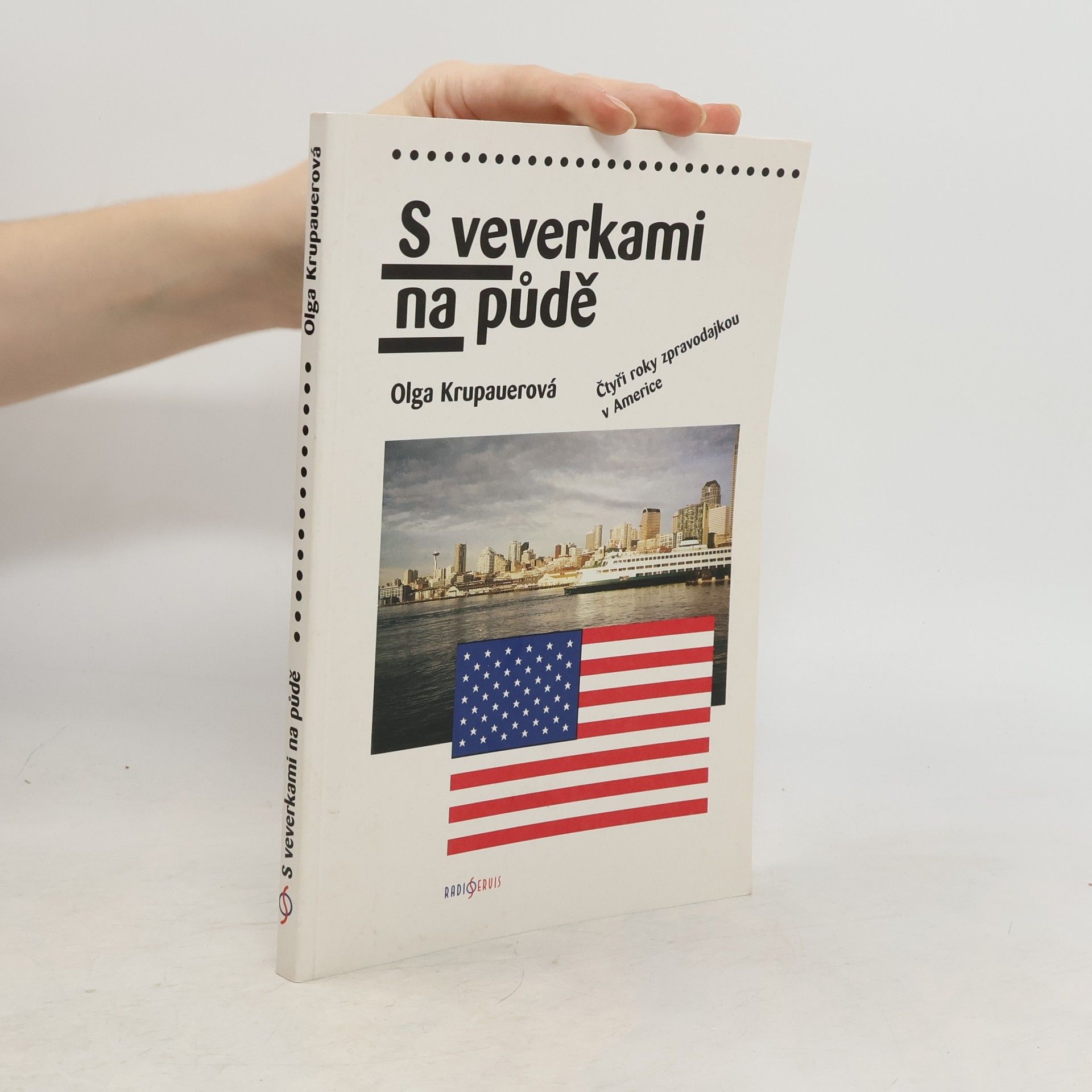 Autorenkollektiv S veverkami na půdě - čtyři roky zpravodajkou v Americe