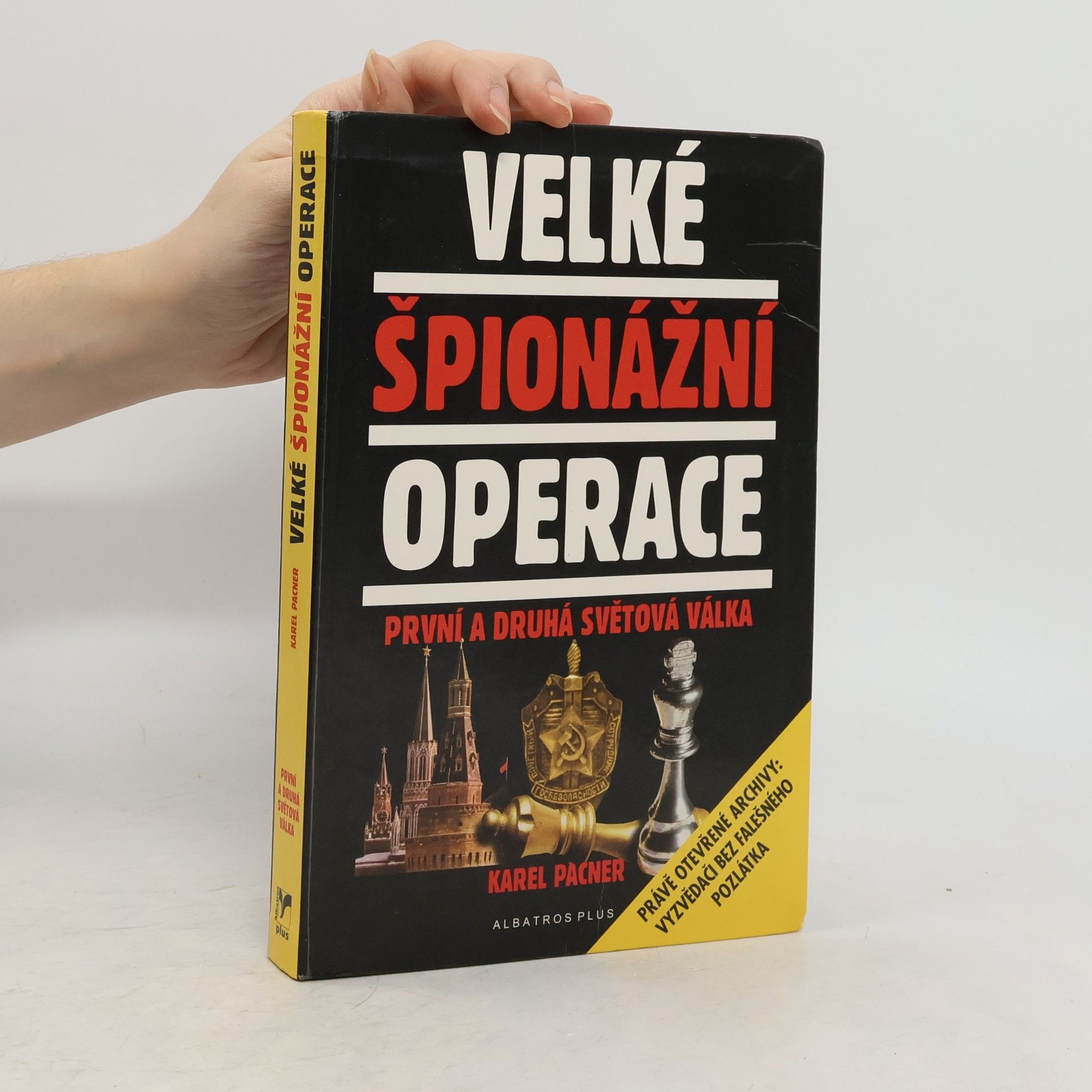 Karel Pacner Velké špionážní operace: První a druhá světová válka