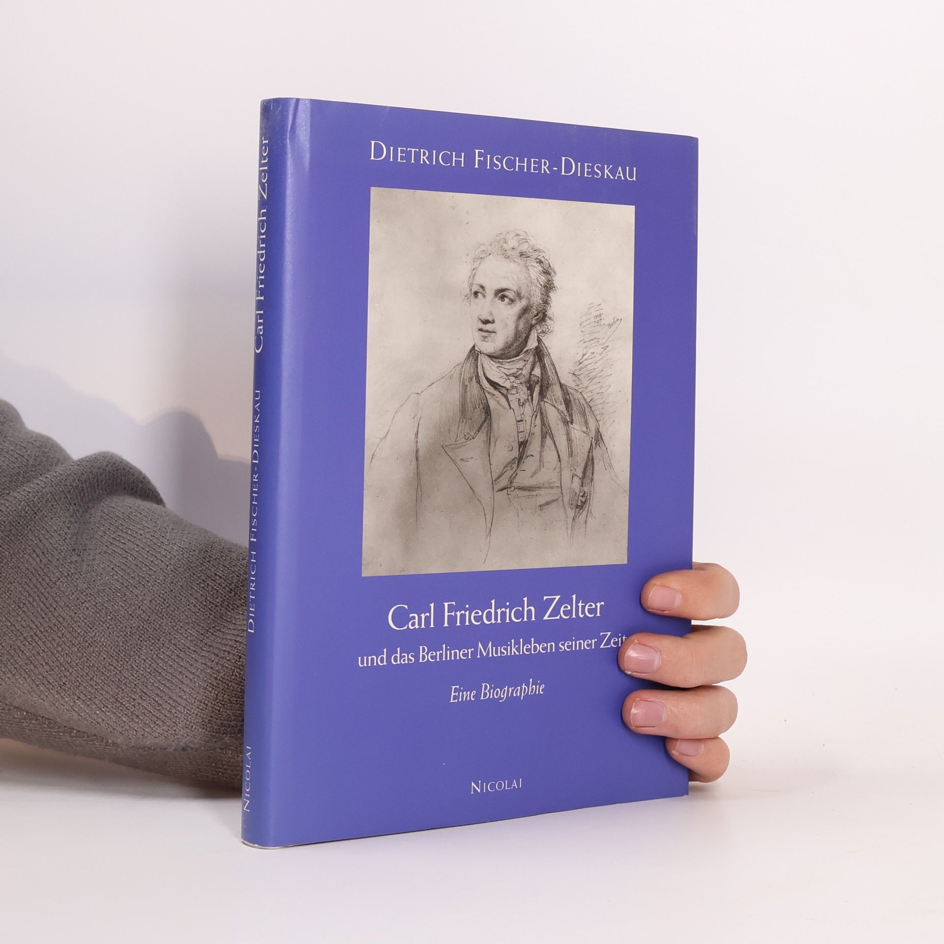 Dietrich Fischer-Dieskau Carl Friedrich Zelter und das Berliner Musikleben seiner Zeit