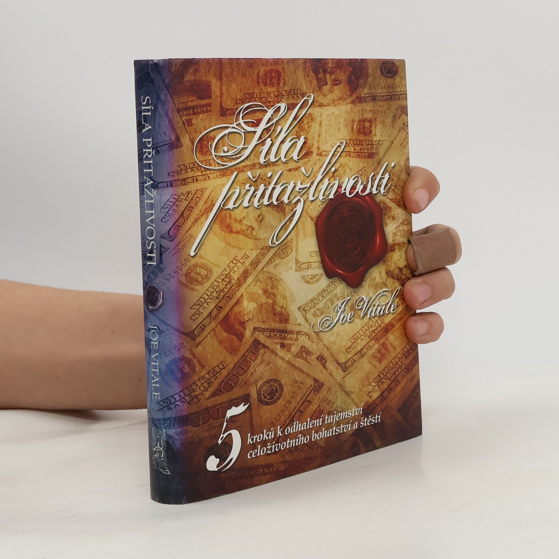 Joe Vitale Síla přitažlivosti. 5 kroků k odhalení tajemství celoživotního bohatství a štěstí