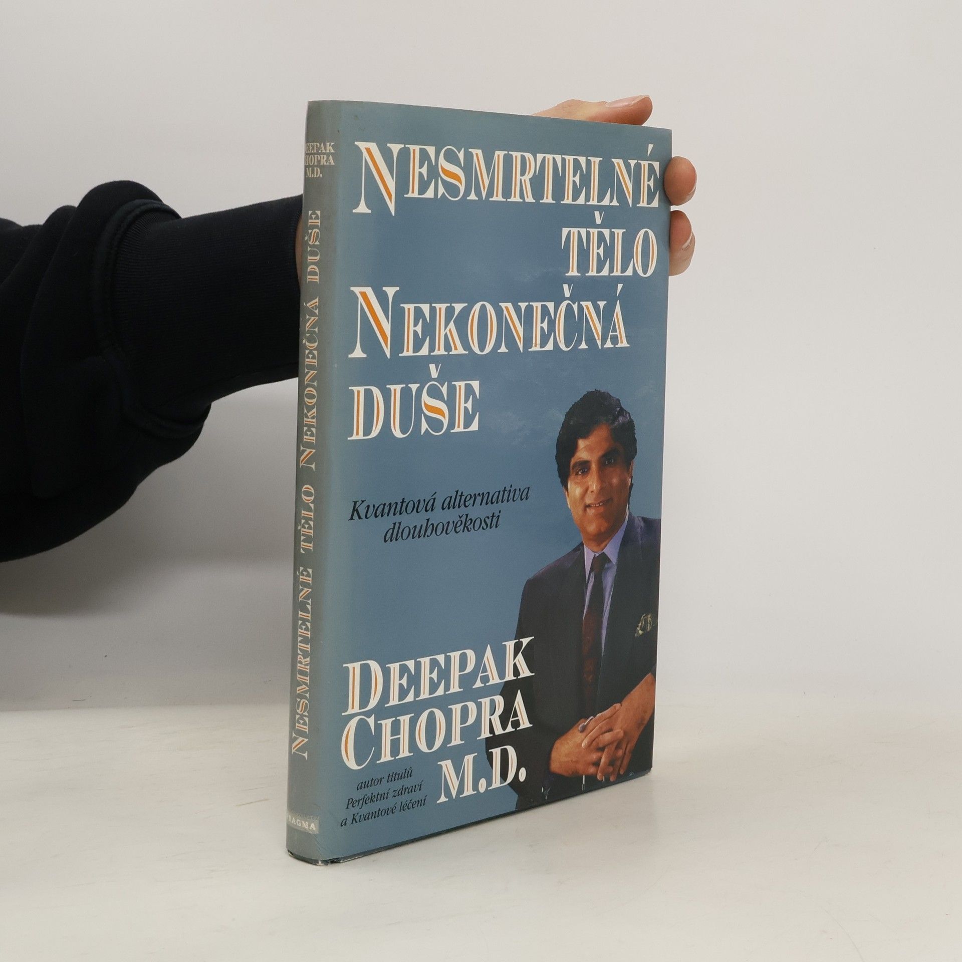 Deepak Chopra Nesmrtelné tělo, nekonečná duše : kvantová alternativa dlouhověkosti