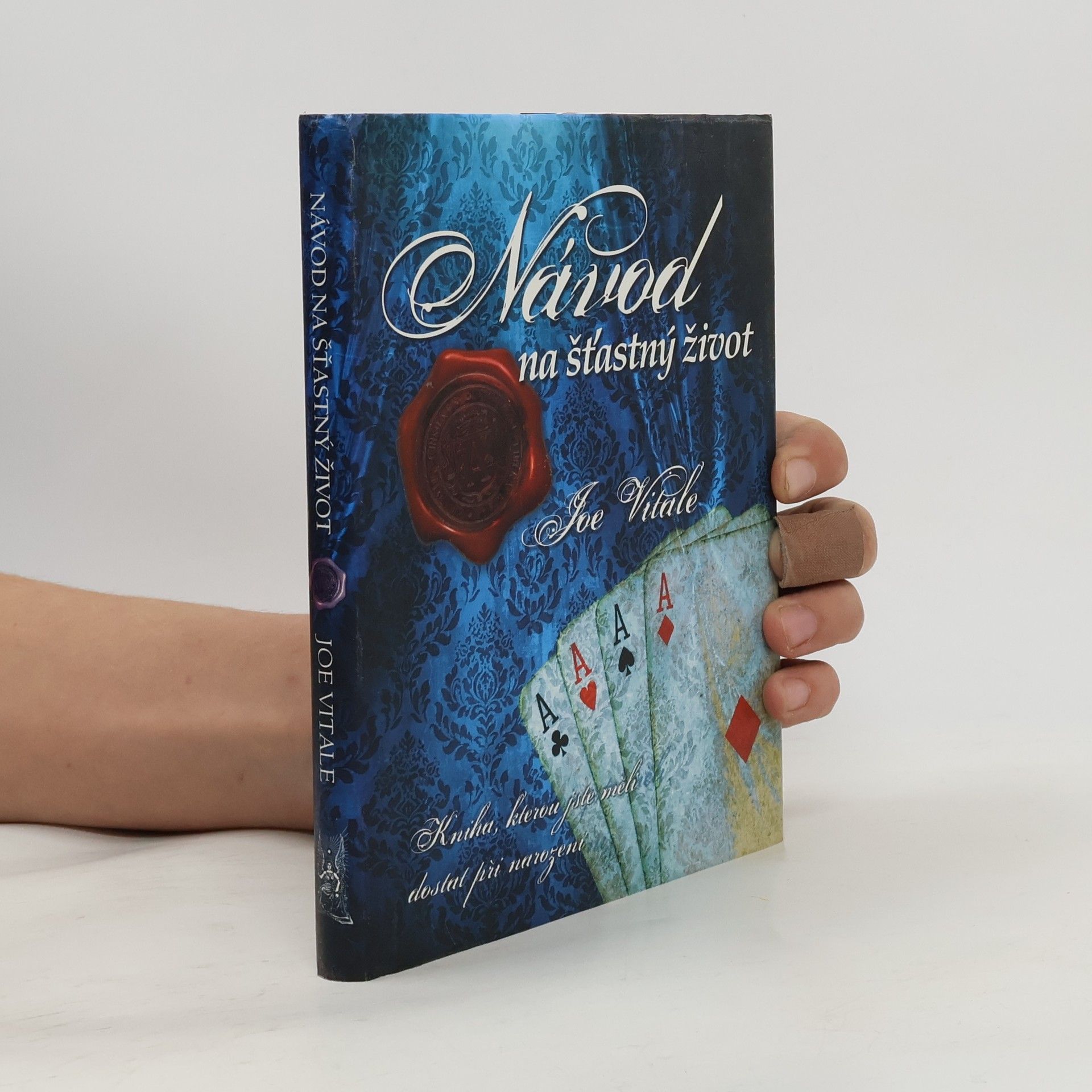Joe Vitale Návod na šťastný život. Kniha, kterou jste měli dostat při narození