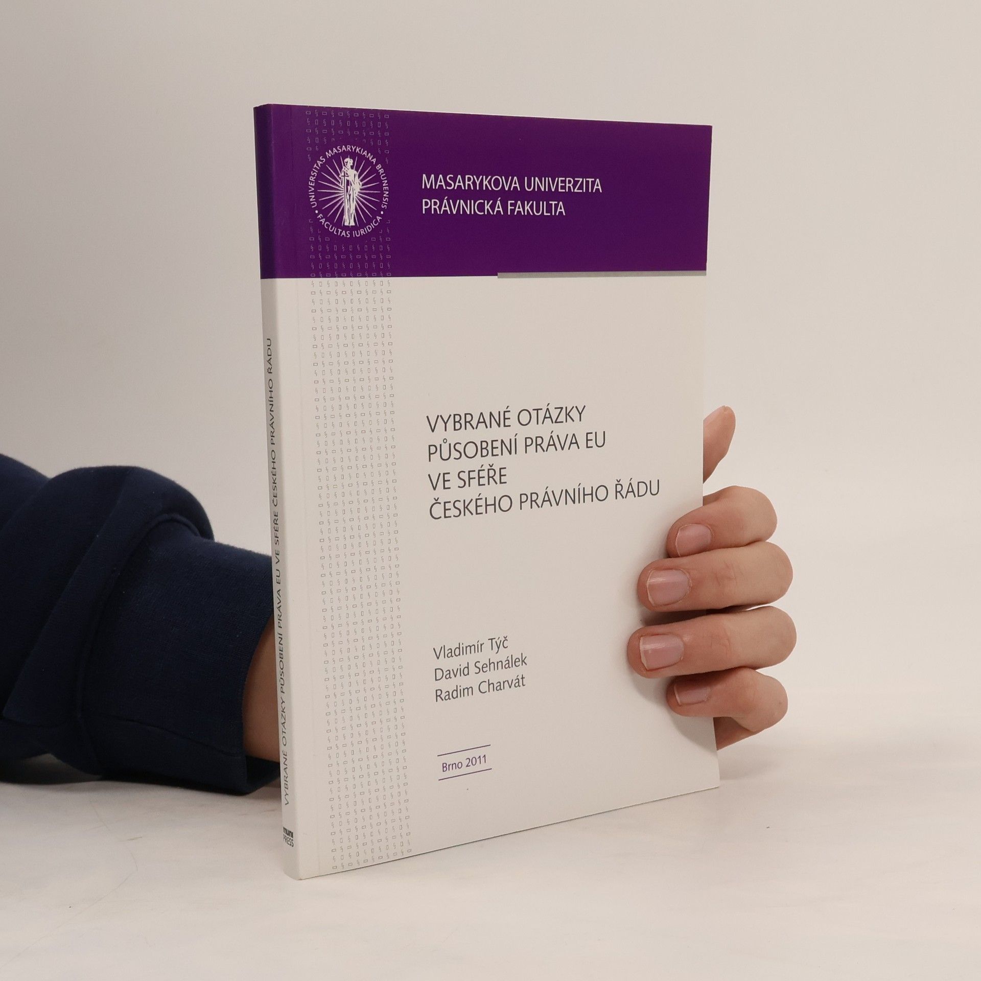 Masarykova univerzita Právnická fakulta: Vybrané otázky působení práva Evropské unie ve sféře českého právního řádu