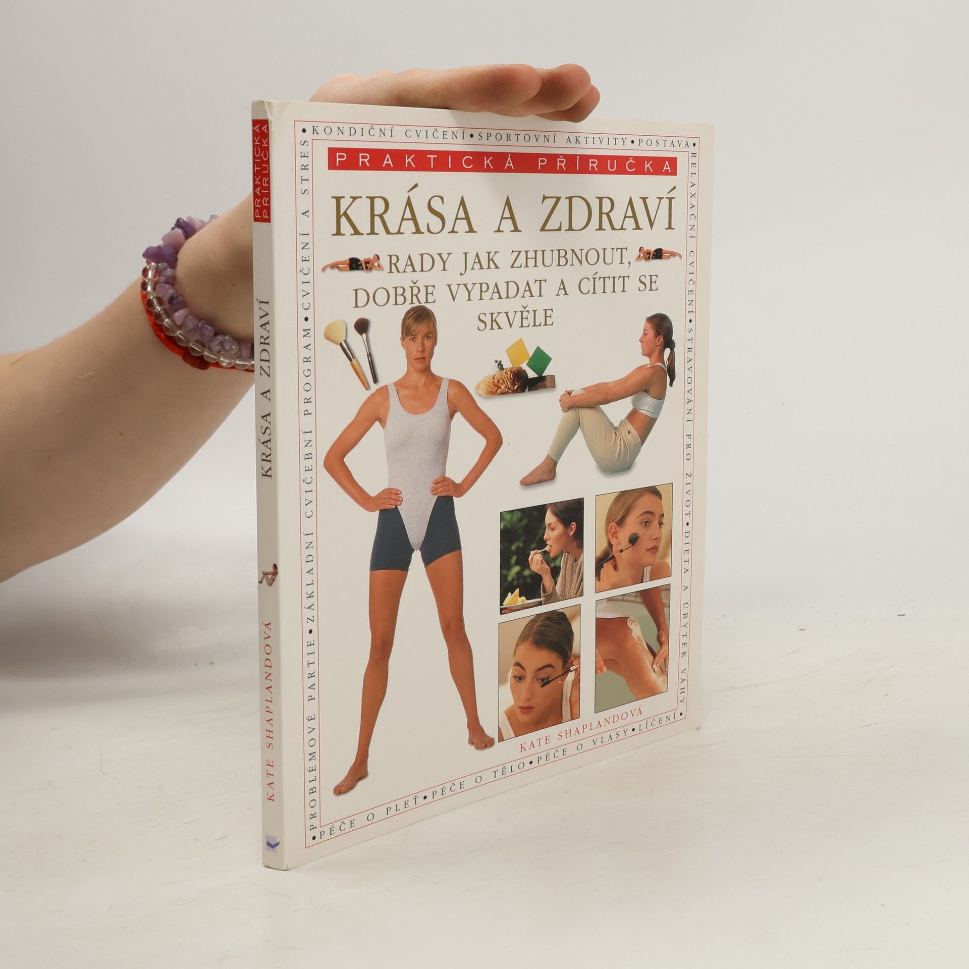 Kate Shapland Krása a zdraví. Rady jak zhubnout,dobře vypadat a cítit se skvěle