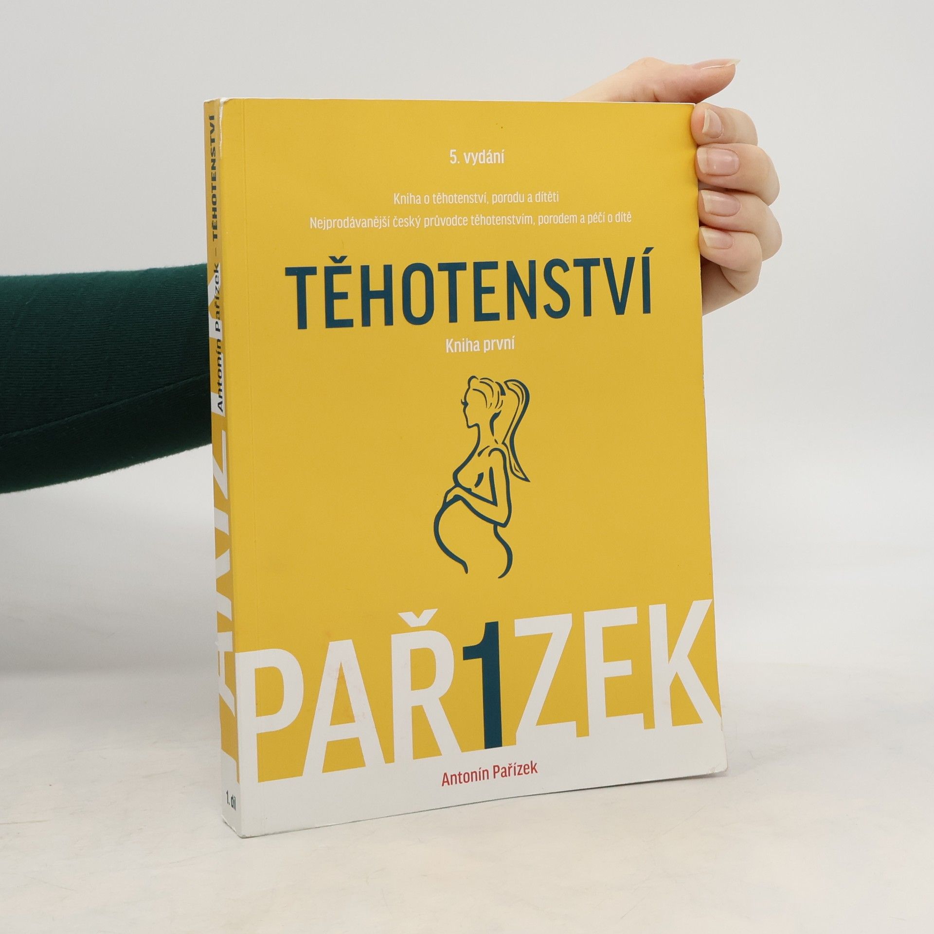 Antonín Pařízek Kniha o těhotenství, porodu a dítěti. 1. díl, Těhotenství