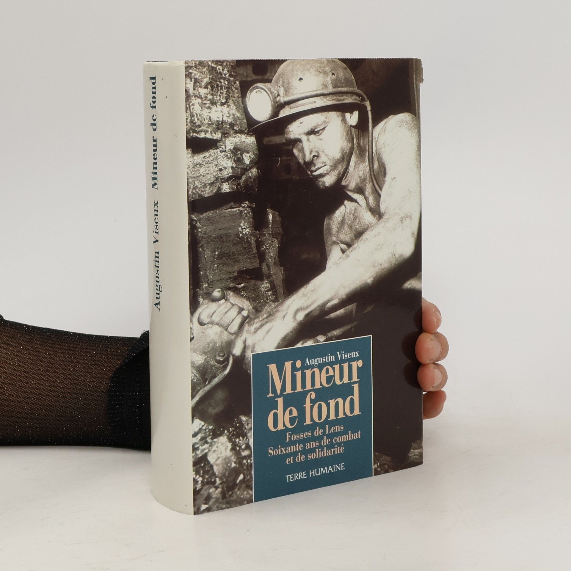 Augustin Viseux Mineur de fond, fosses de Lens soixante ans de combat et de solidarité