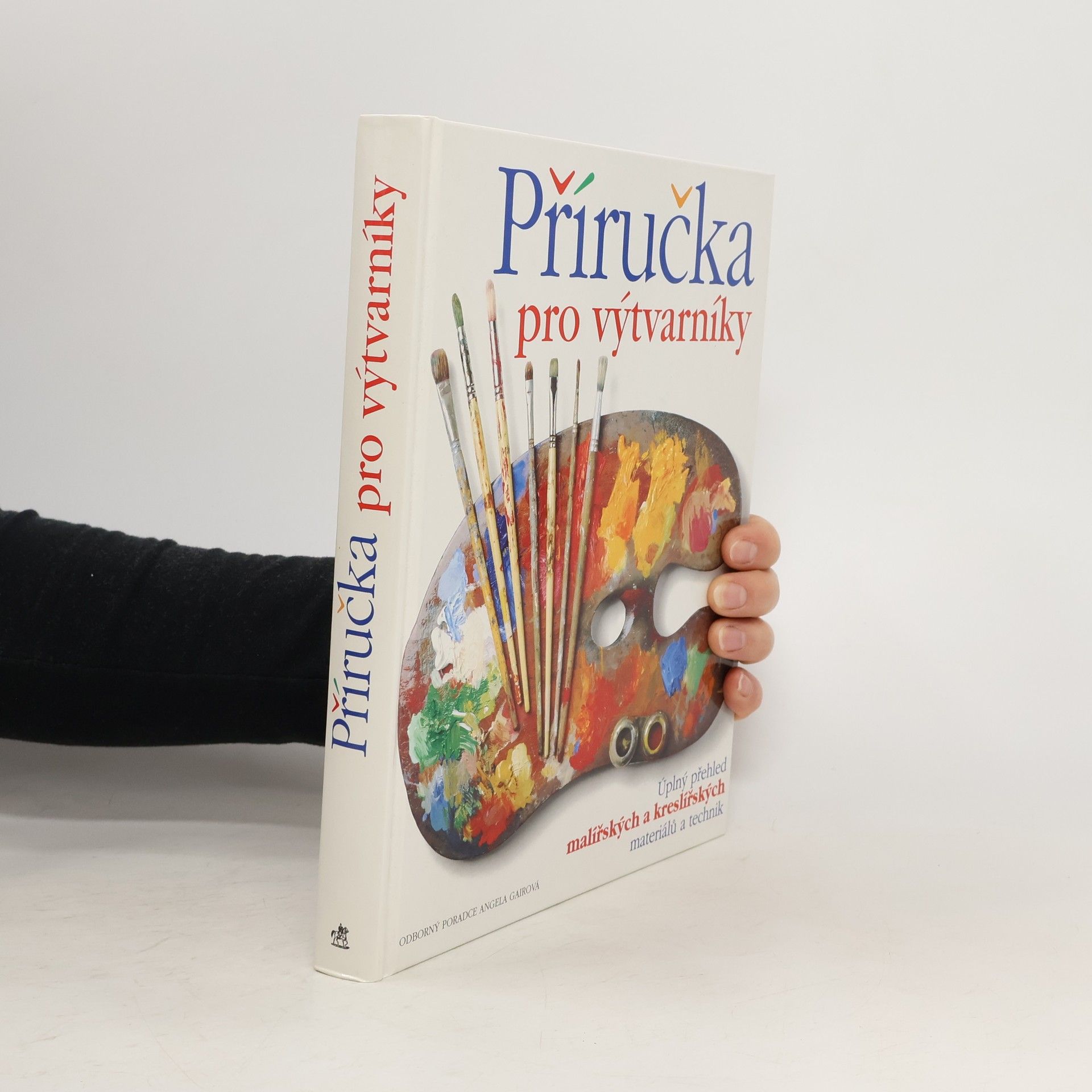 Collectif d'auteurs Příručka pro výtvarníky : úplný přehled malířských a kreslířských materiálů a technik