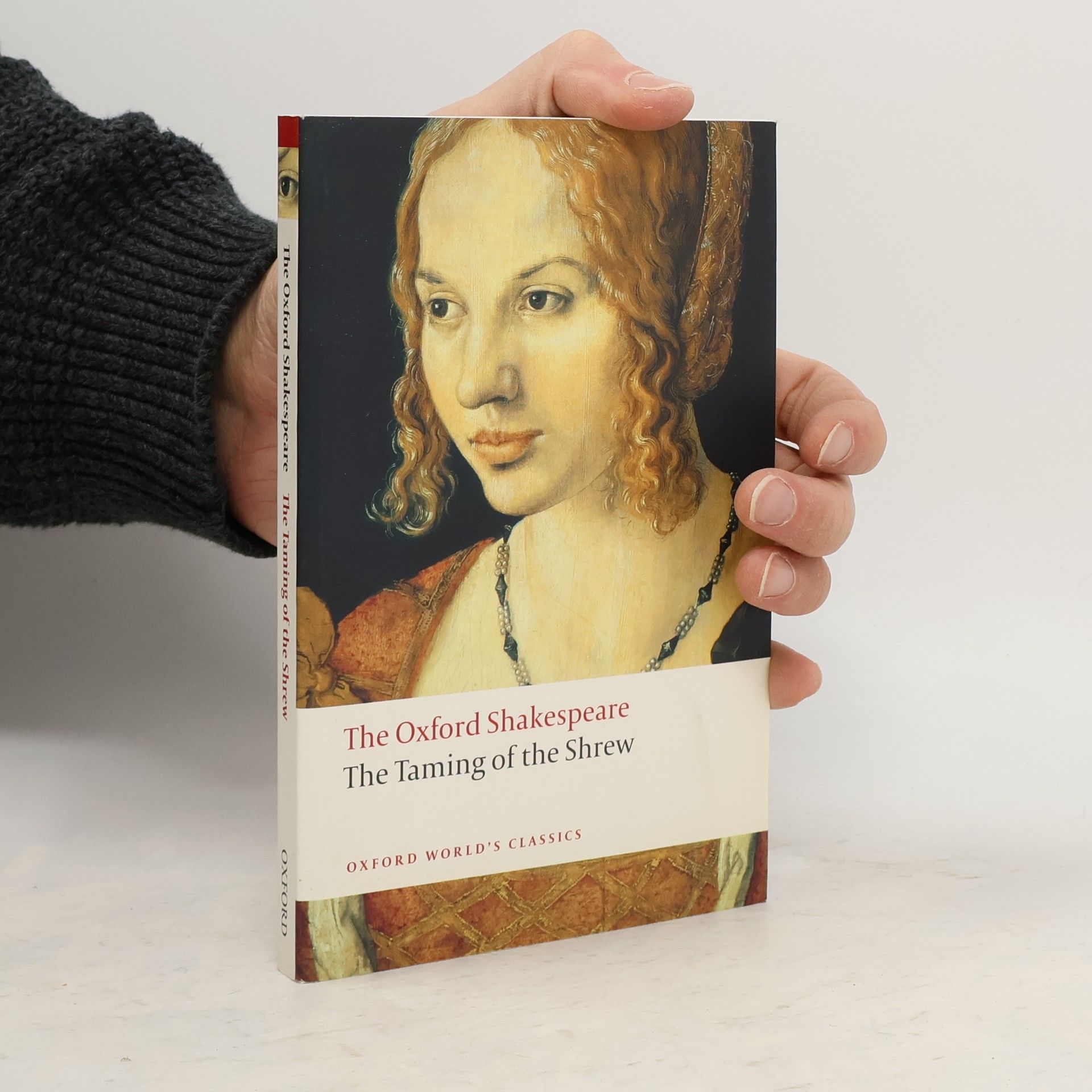 William Shakespeare The Oxford Shakespeare: The Taming of the Shrew