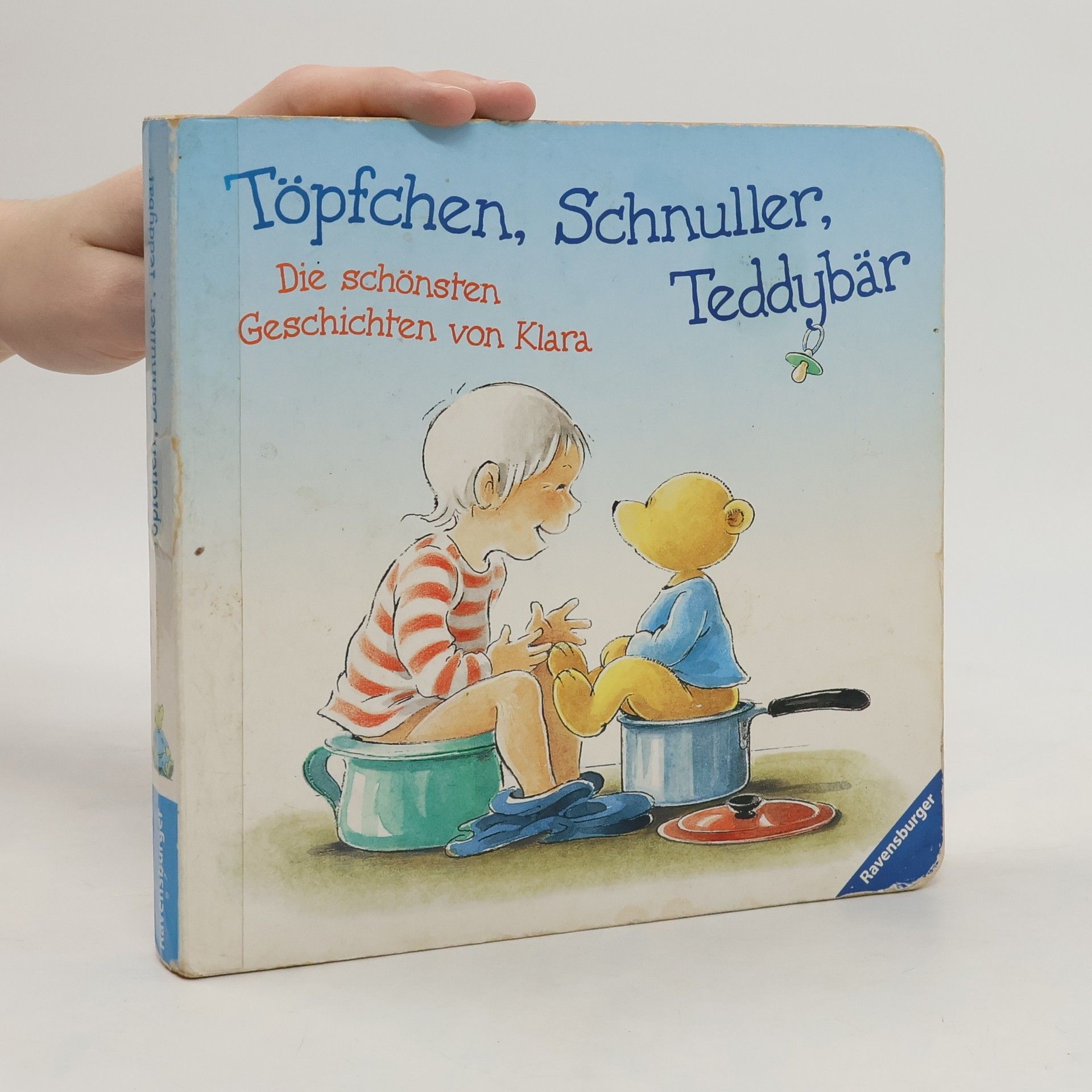 Gunilla Hansson Töpfchen, Schnuller, Teddybär. Die schönsten Geschichten von Klara