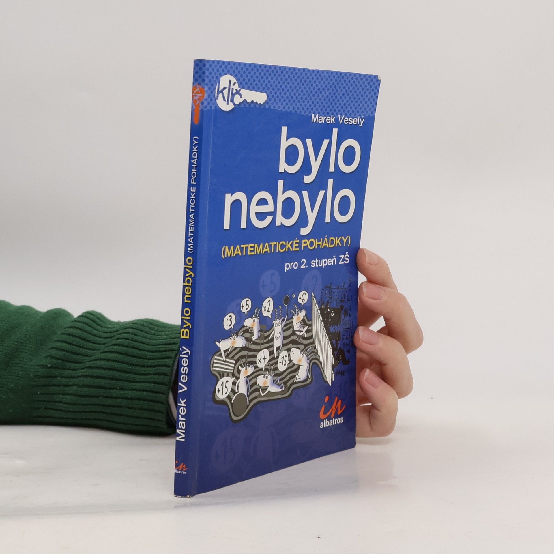 Marek Veselý Bylo nebylo. Matematické pohádky pro 2. stupeň ZŠ.