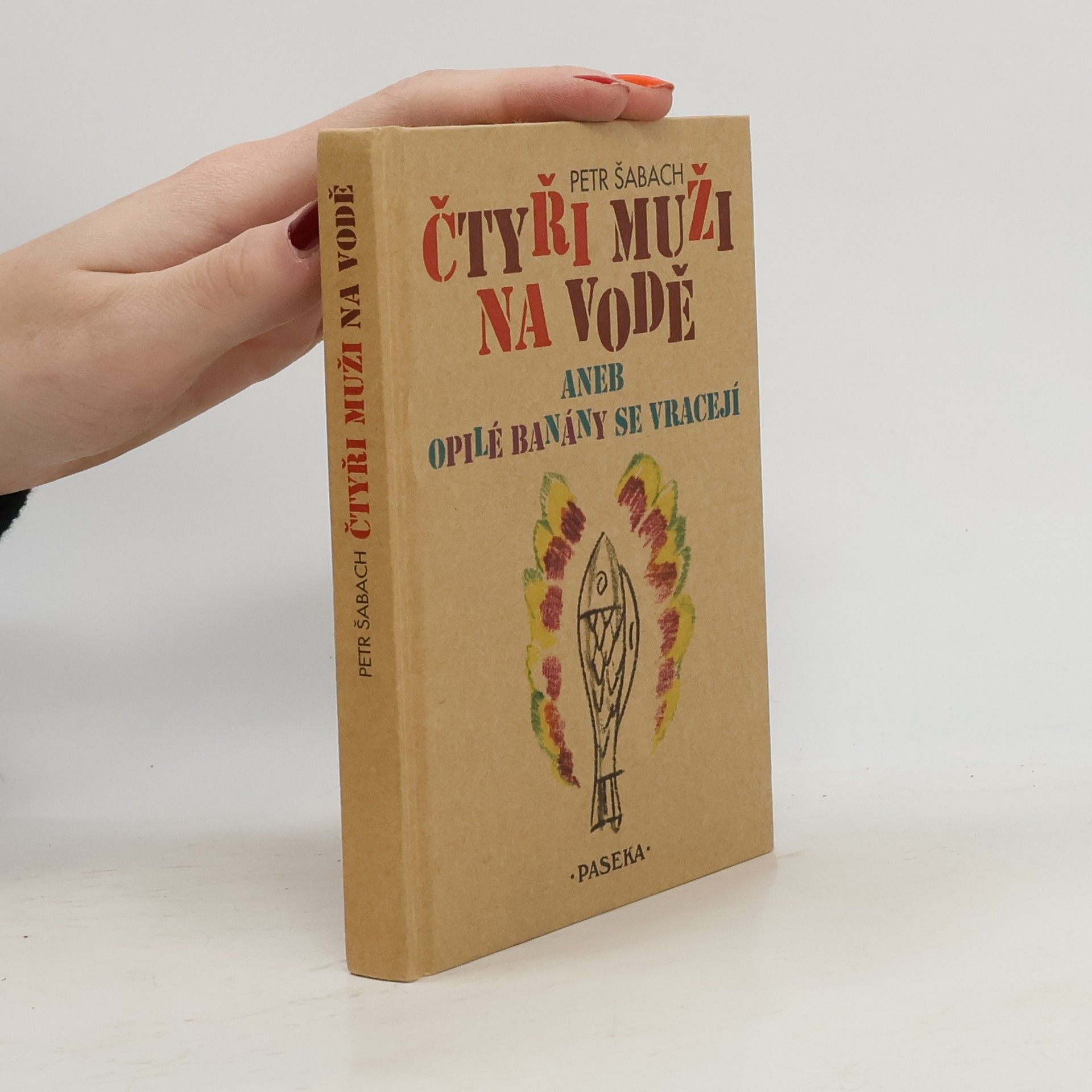 Petr Šabach Čtyři muži na vodě, aneb, Opilé banány se vracejí