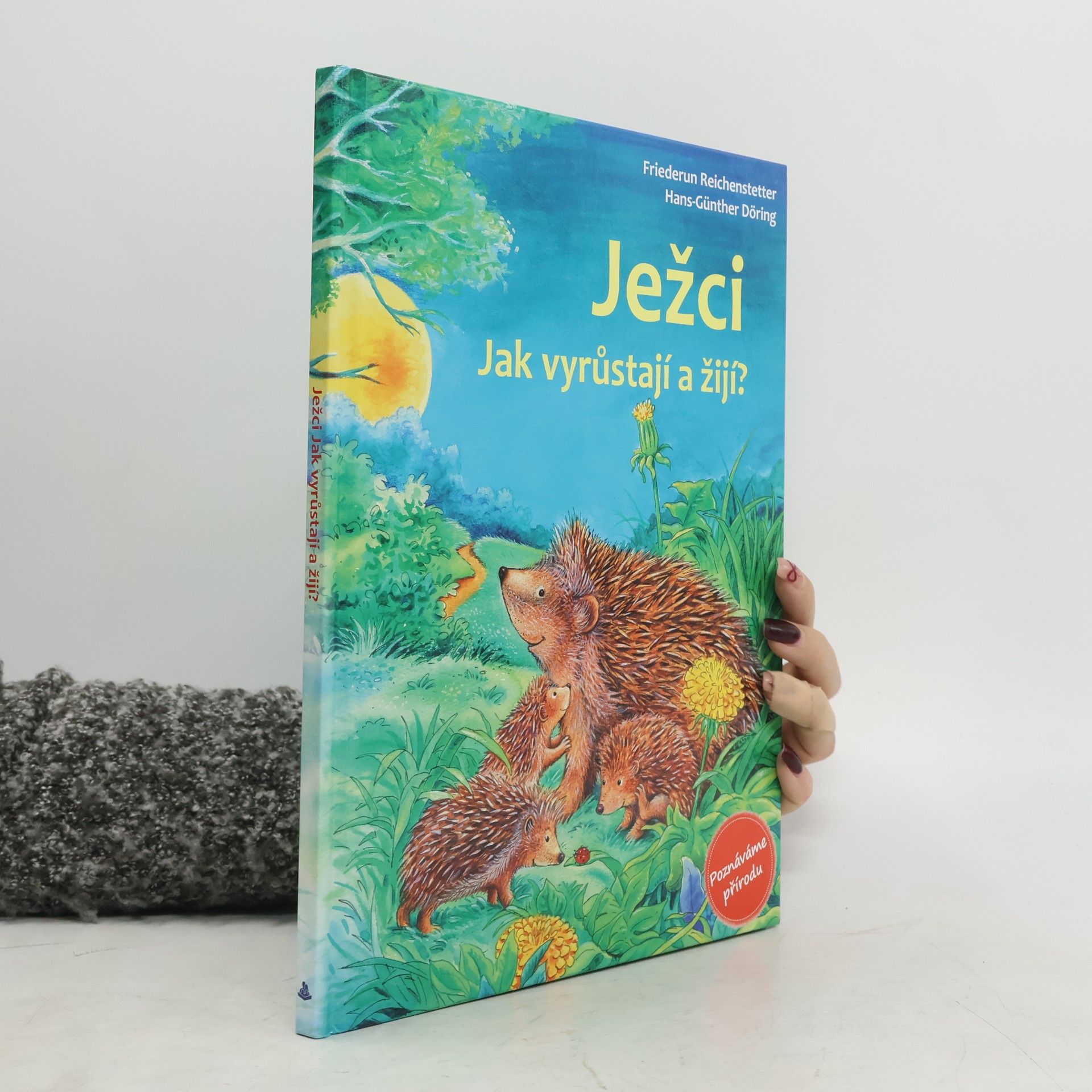 Friederun Reichenstetter Ježci. Jak vyrůstají a žijí?