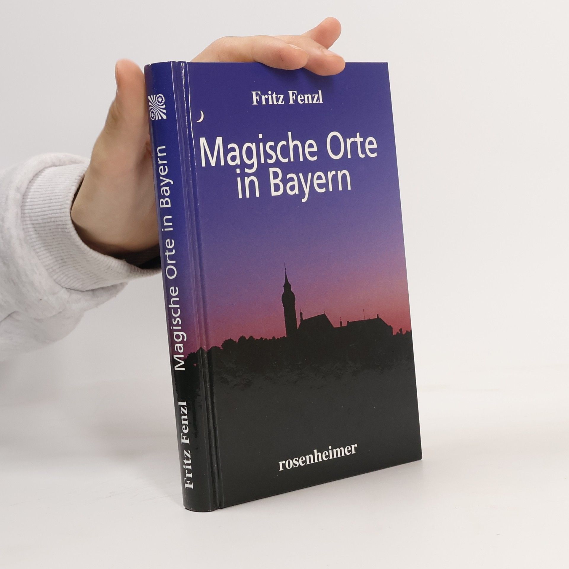Fritz Fenzl Magische Orte in Bayern