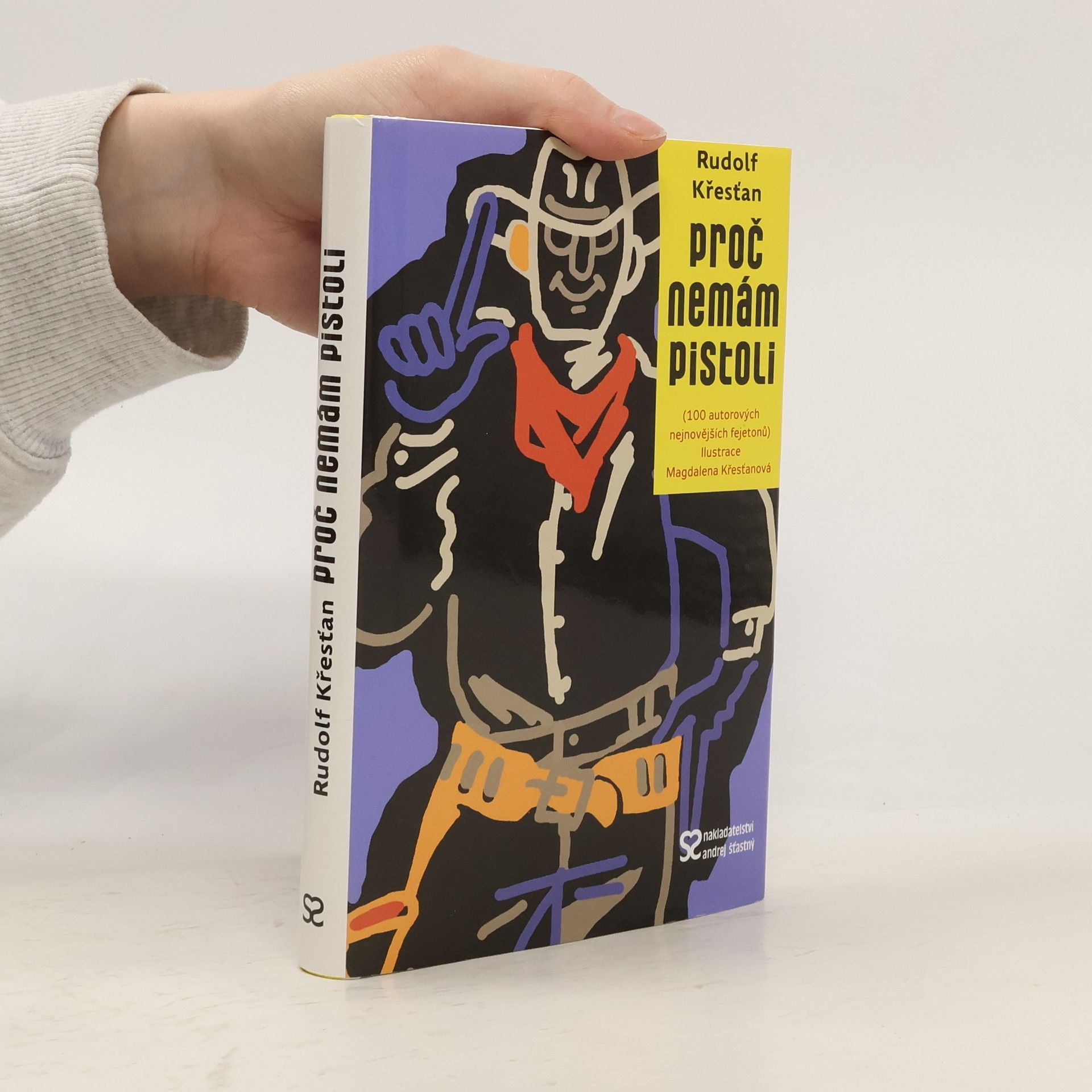 Proč nemám pistoli : 100 autorových nejnovějších fejetonů