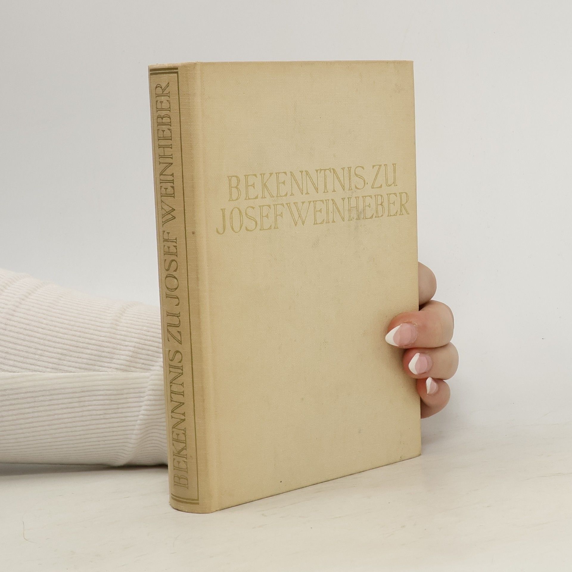 Bekenntnis zu Josef Weinheber: Erinnerungen seiner Freunde