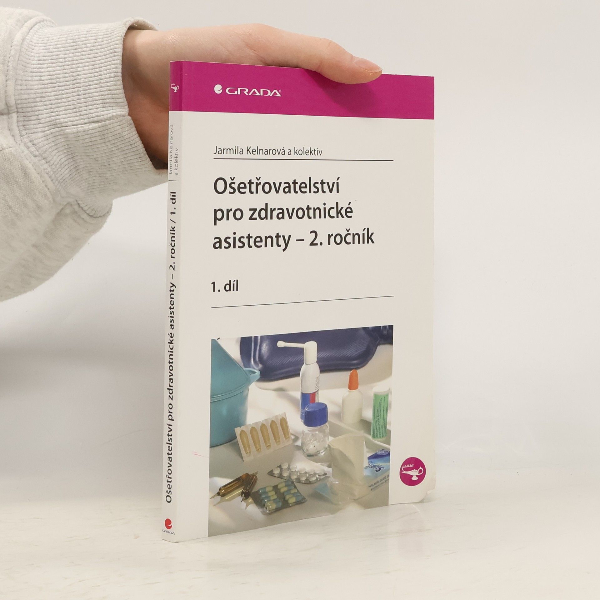 Jarmila Kelnarová Ošetřovatelství pro zdravotnické asistenty. 2. ročník. 1. díl