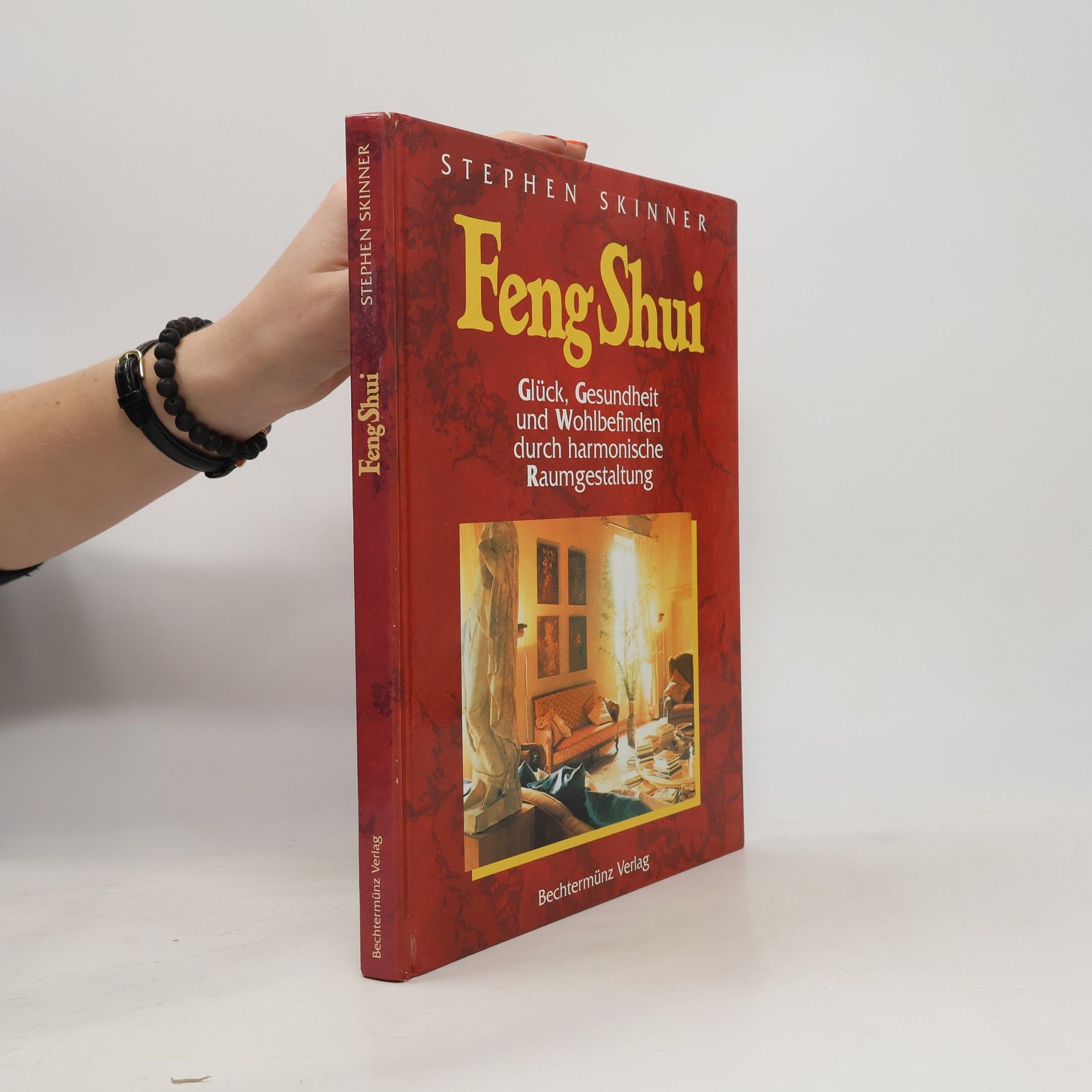Stephen Skinner Feng-Shui: Glück Gesundheit und Wohlbefinden durch harmonische Raumgestaltung