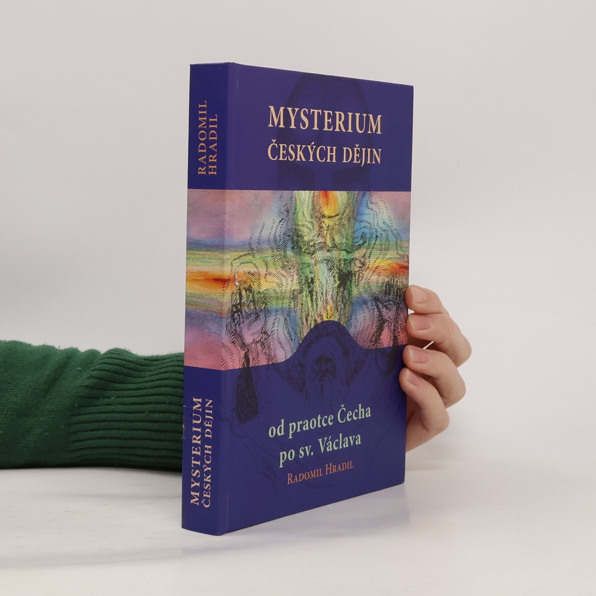 Radomil Hradil Mysterium českých dějin od praotce Čecha po sv. Václava