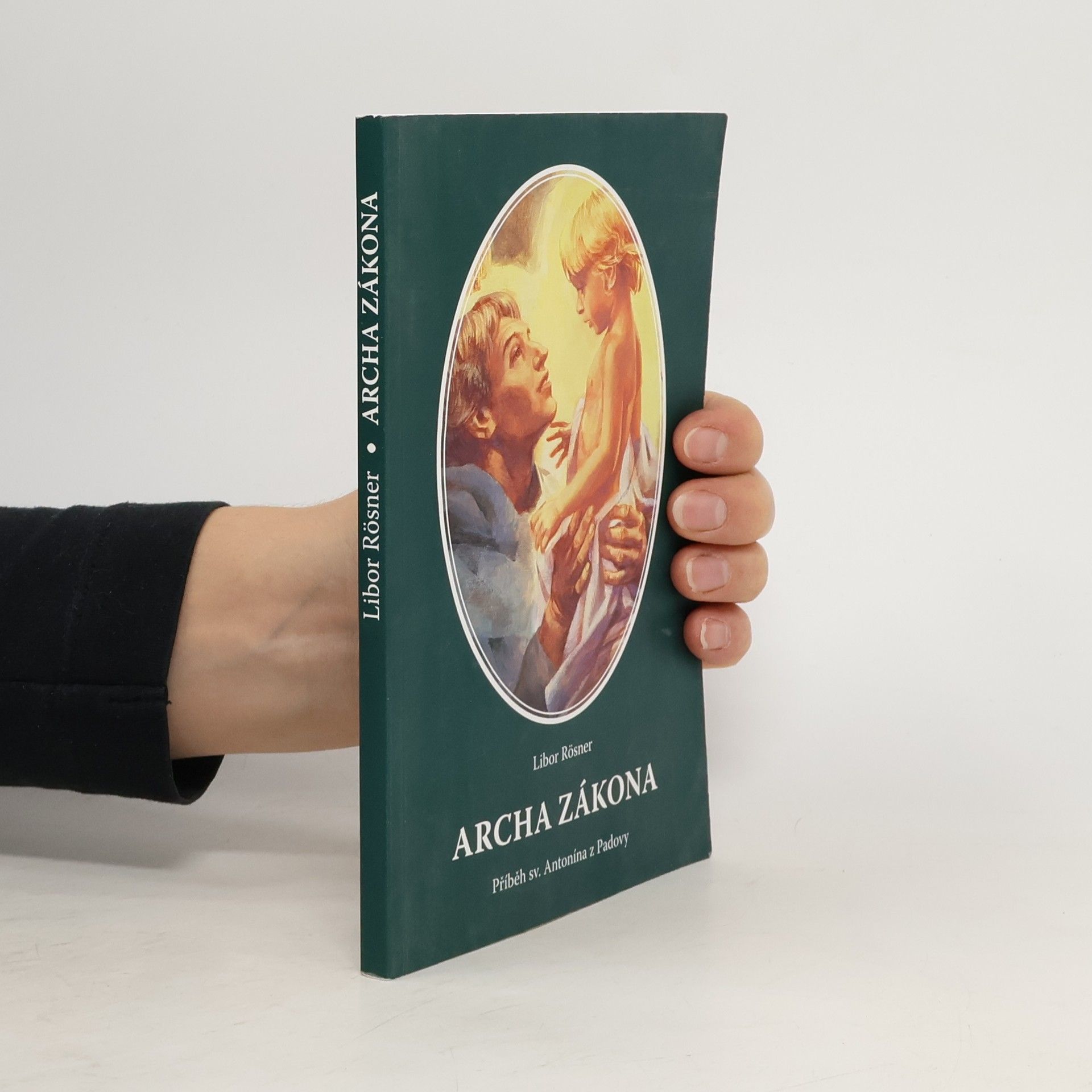 Libor Rösner Archa zákona. Příběh sv. Antonína z Padovy