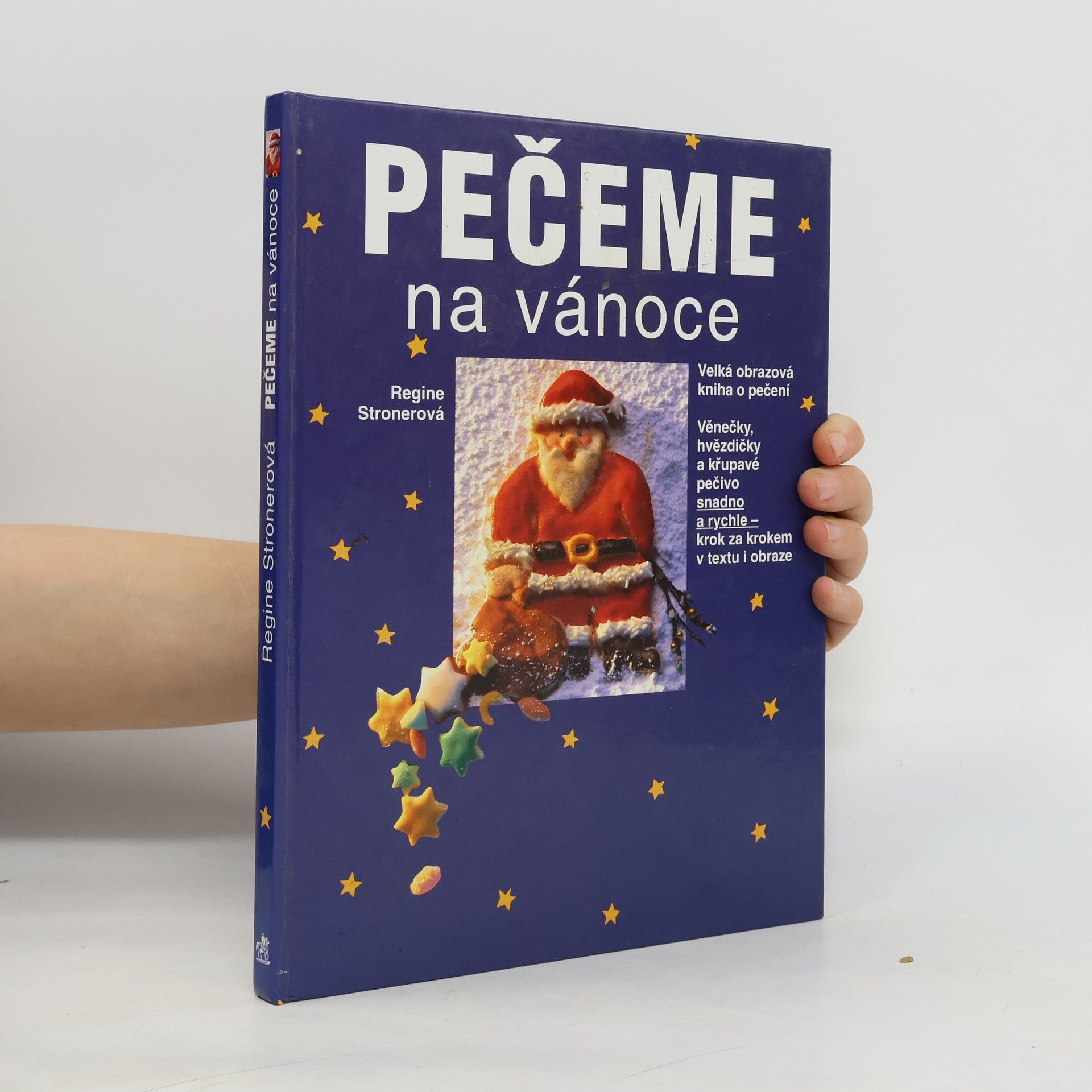 Pečeme na vánoce : velká obrazová kniha o pečení : věnečky, hvězdičky a křupavé pečivo snadno a rychle - krok za krokem v textu a obraze