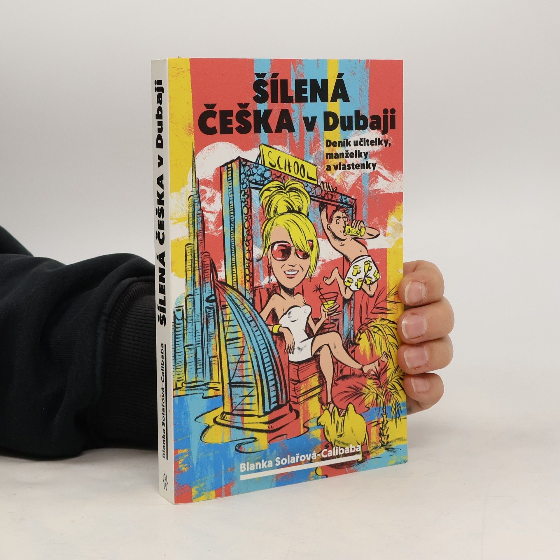 Blanka Solařová-Calibaba Šílená Češka v Dubaji: Deník učitelky, manželky a vlastenky
