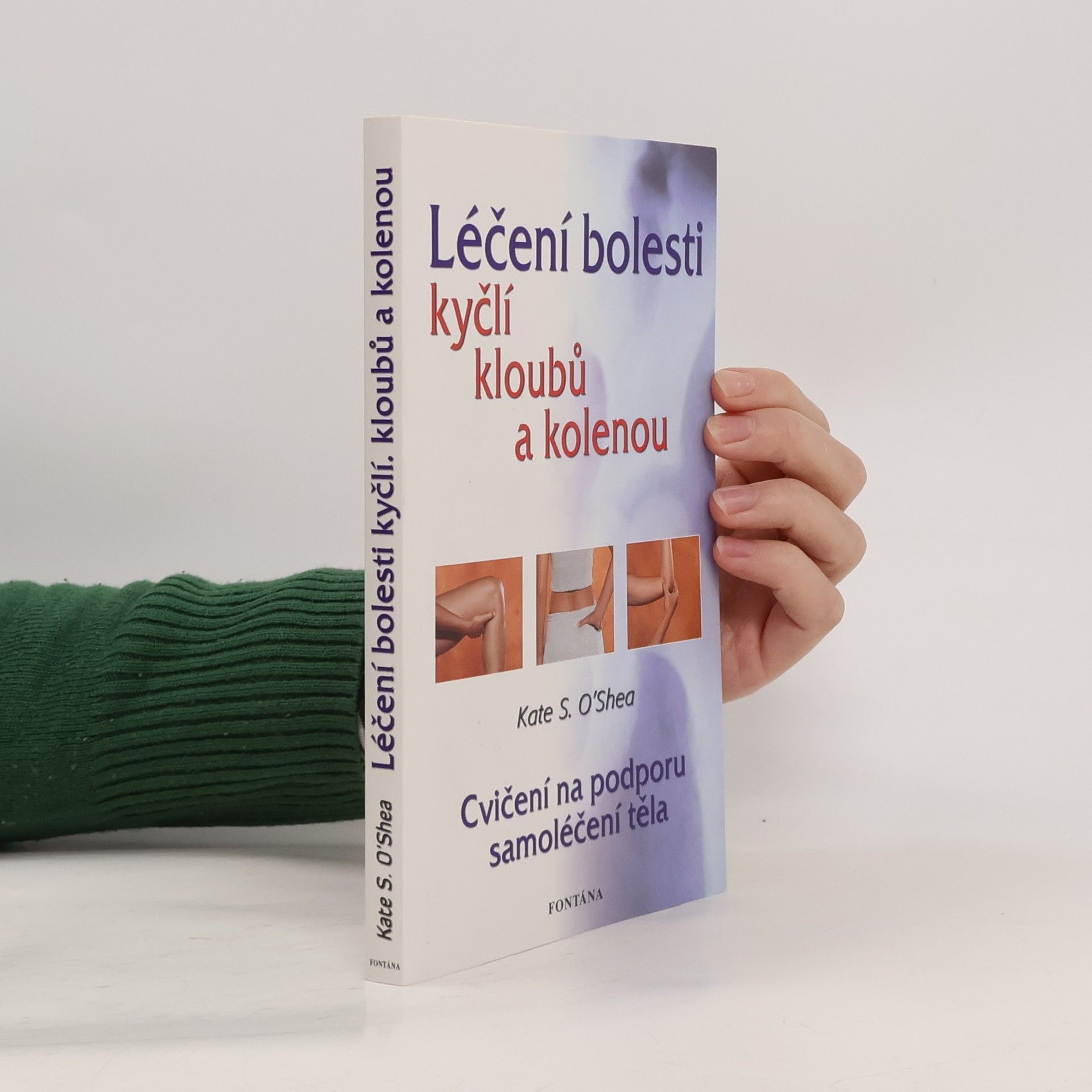 Kate S. O. Shea Léčení bolesti kyčlí, kloubů a kolenou