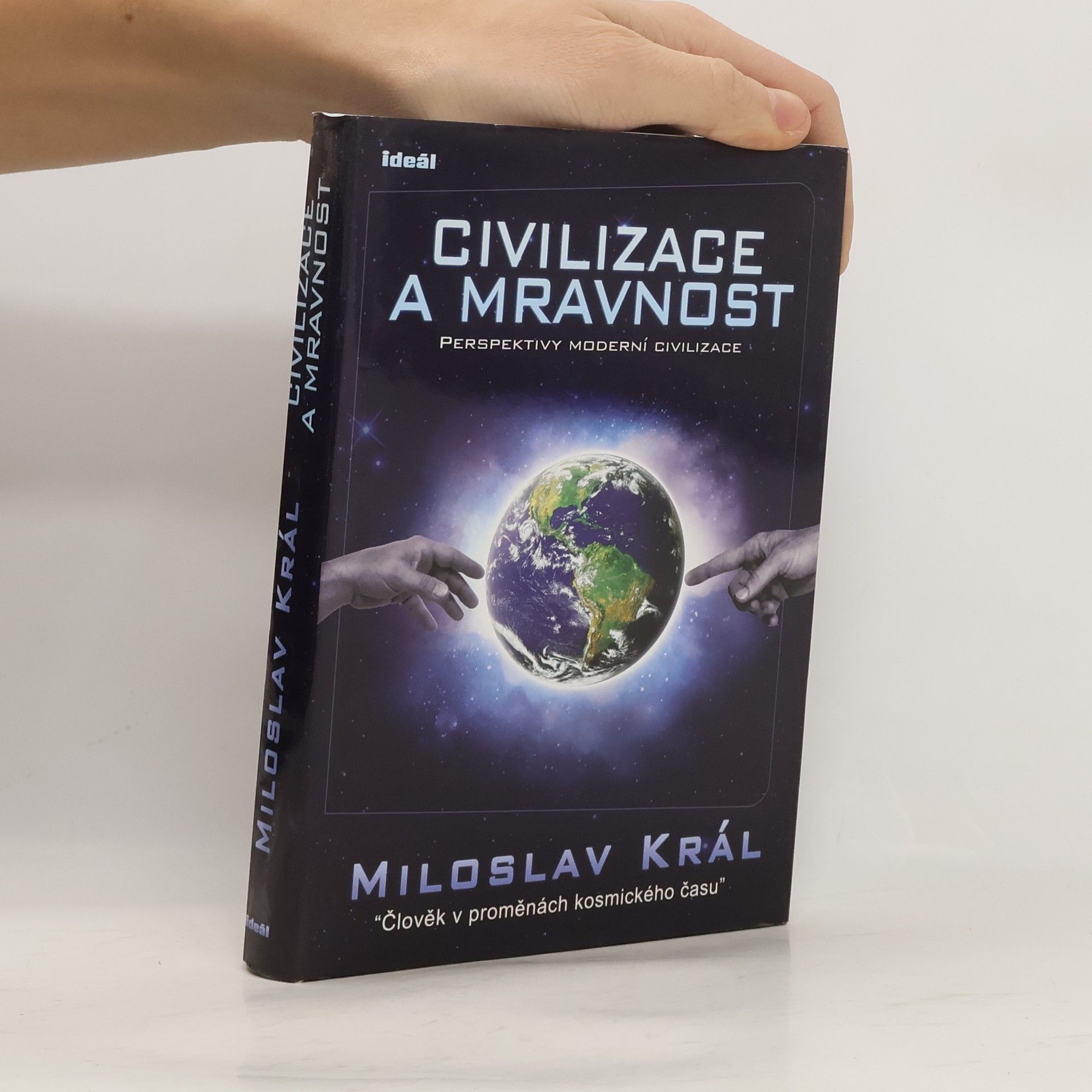 Miloslav Král Civilizace a mravnost. Perspektivy moderní civilizace