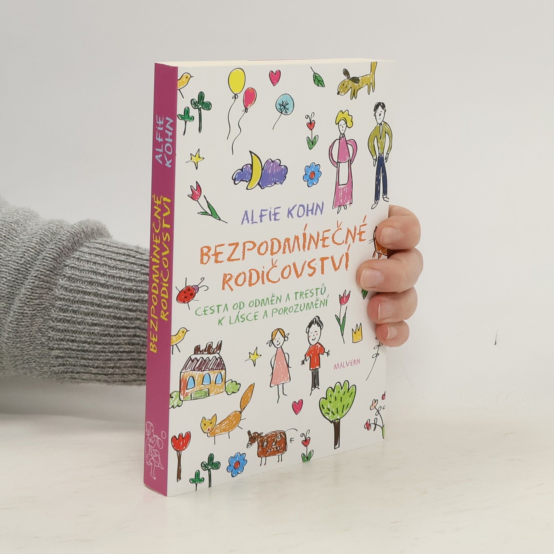 Bezpodmínečné rodičovství : cesta od odměn a trestů k lásce a porozumění