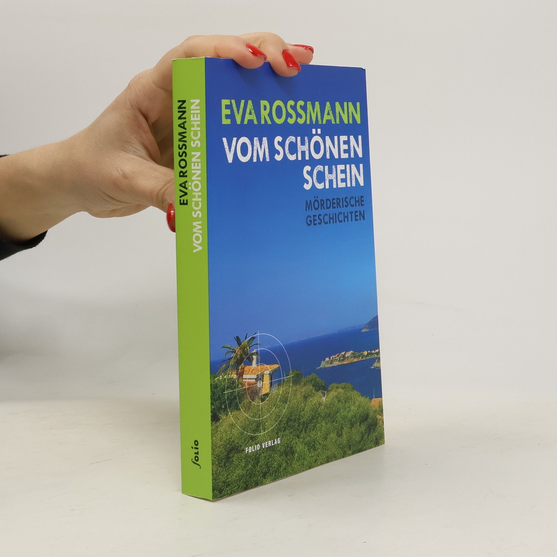 Eva Rossmann Vom schönen Schein