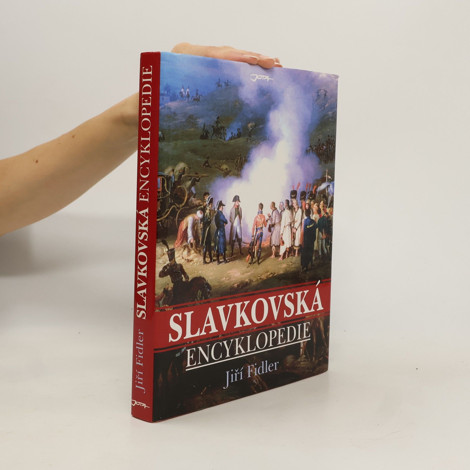 Jiří Fidler Slavkovská encyklopedie. Válka roku 1805 a bitva u Slavkova