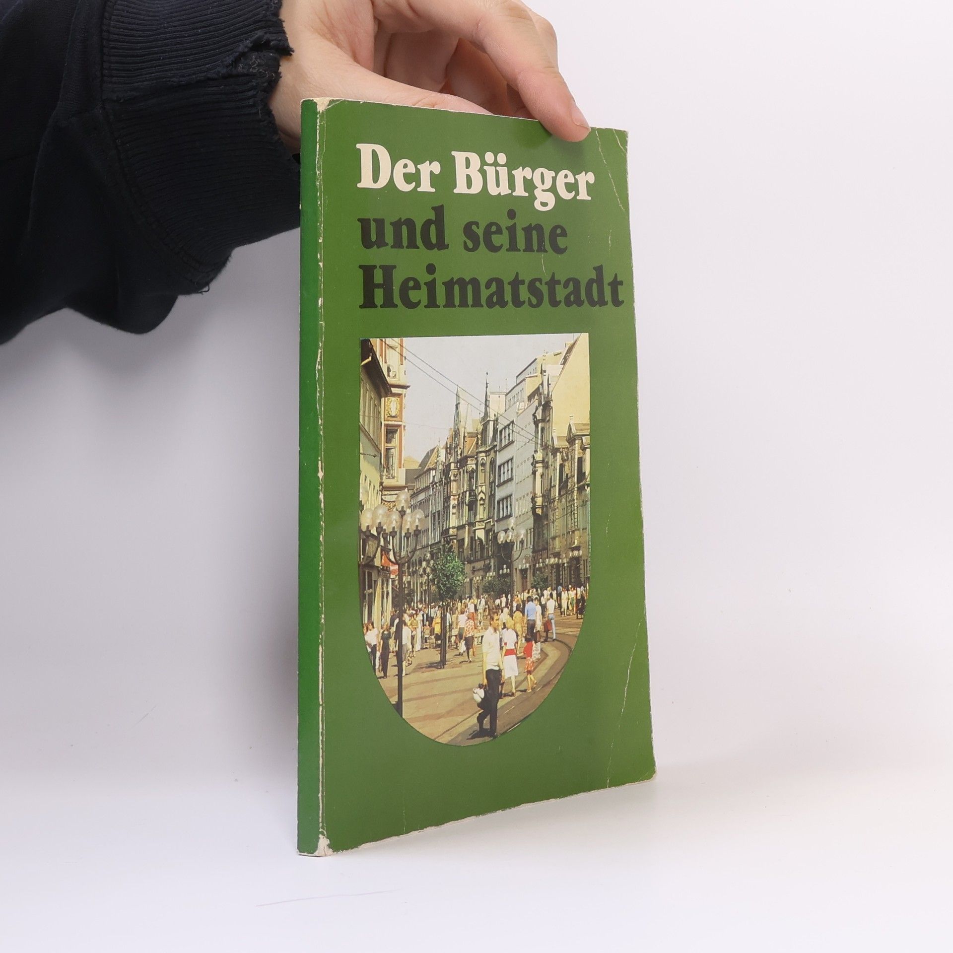 Autorenkollektiv Der Bürger und seine Heimatstadt
