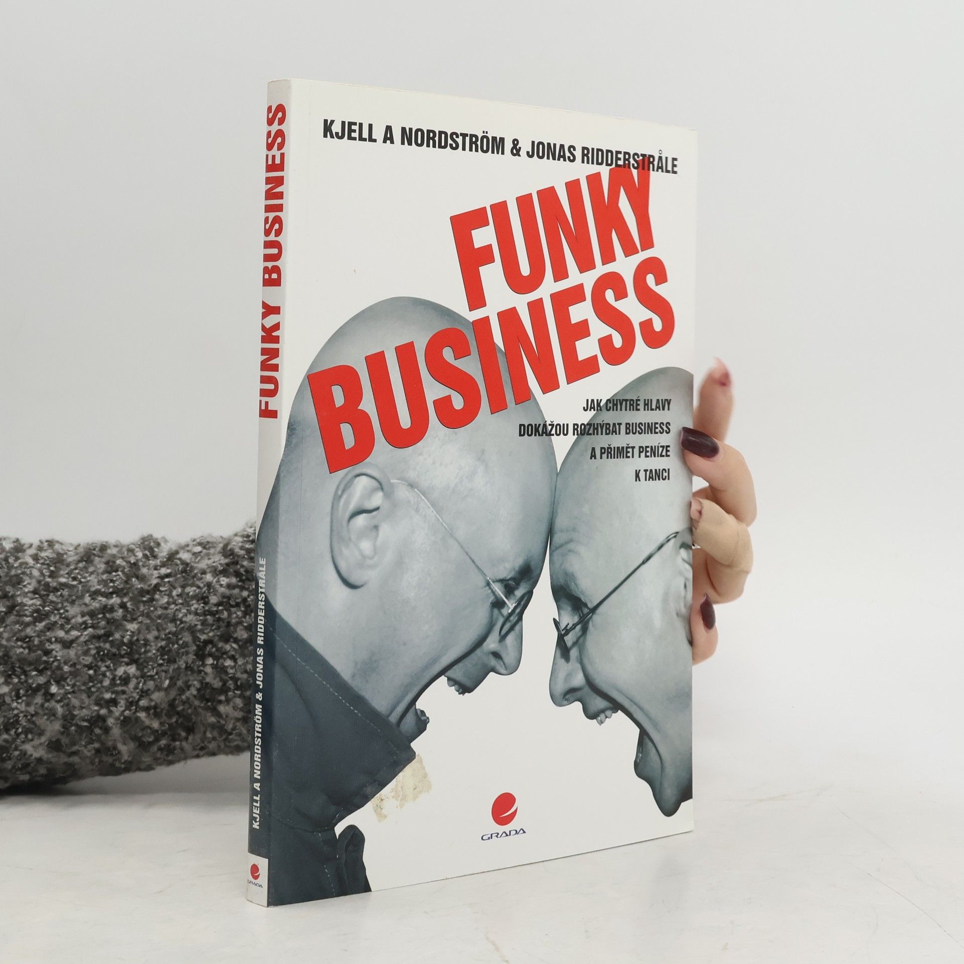Kjell A. Nordström Funky business. Jak chytré hlavy dokážou rozhýbat business a přimět peníze k tanci
