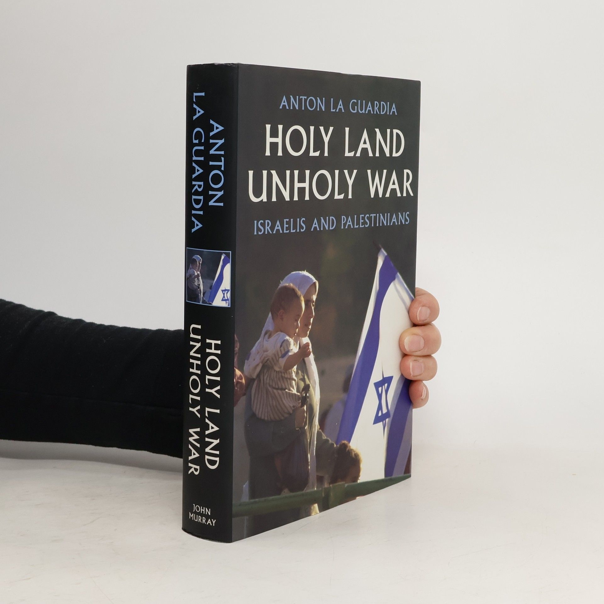 Anton La Guardia Holy Land, Unholy War