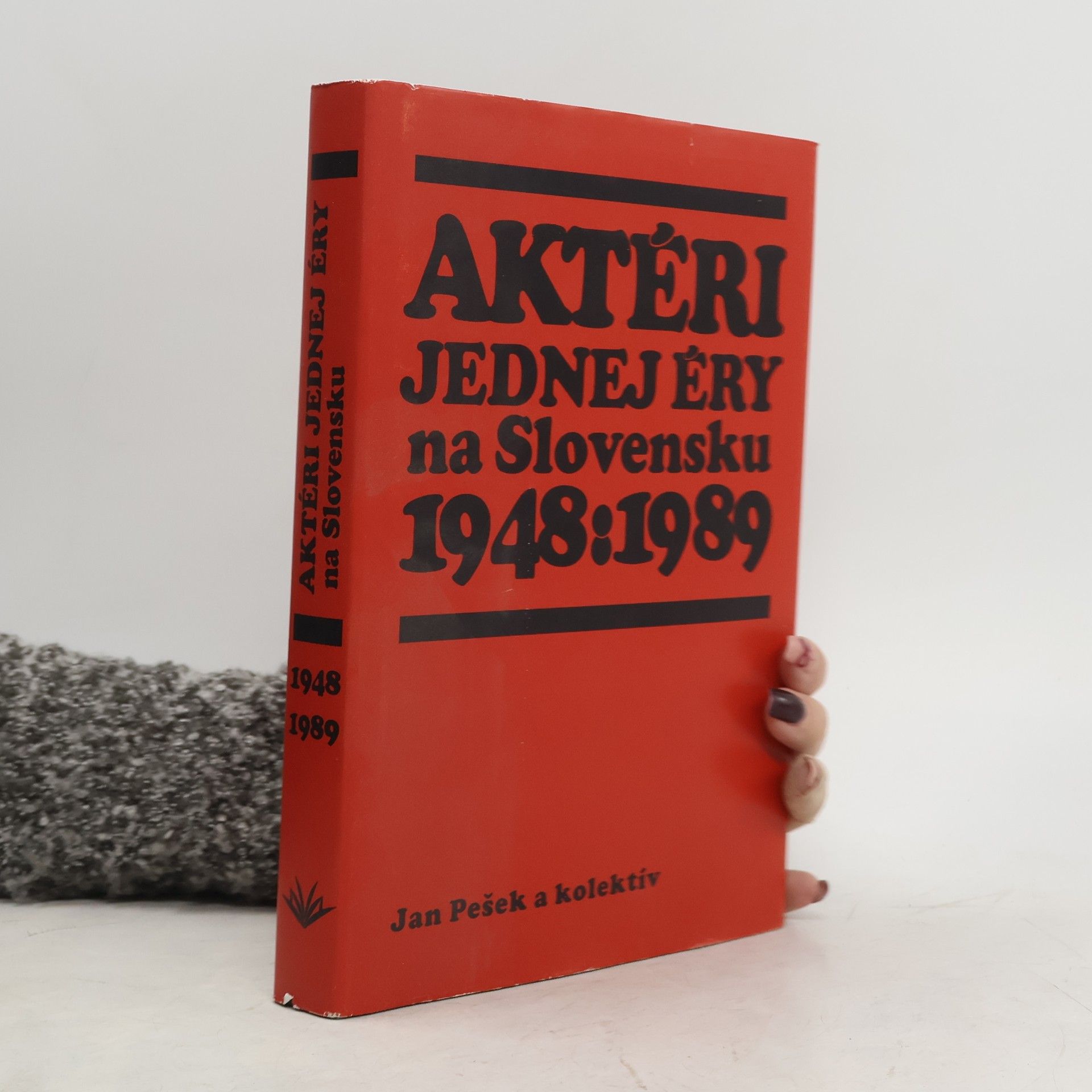 Jan Pešek Aktéri jednej éry na Slovensku 1948-1989 : personifikácia politického vývoja