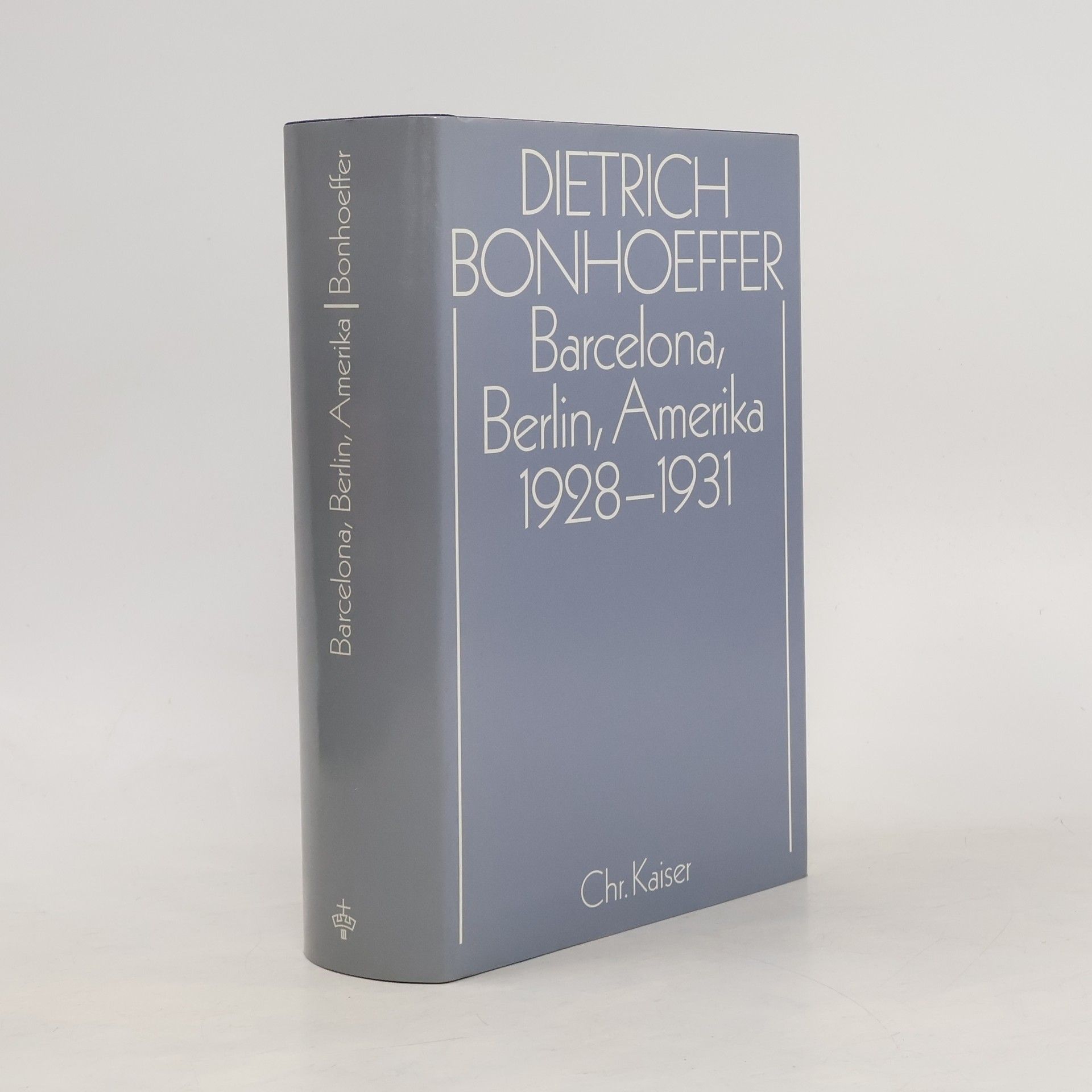 Dietrich Bonhoeffer Barcelona, Berlin, Amerika 1928-1931