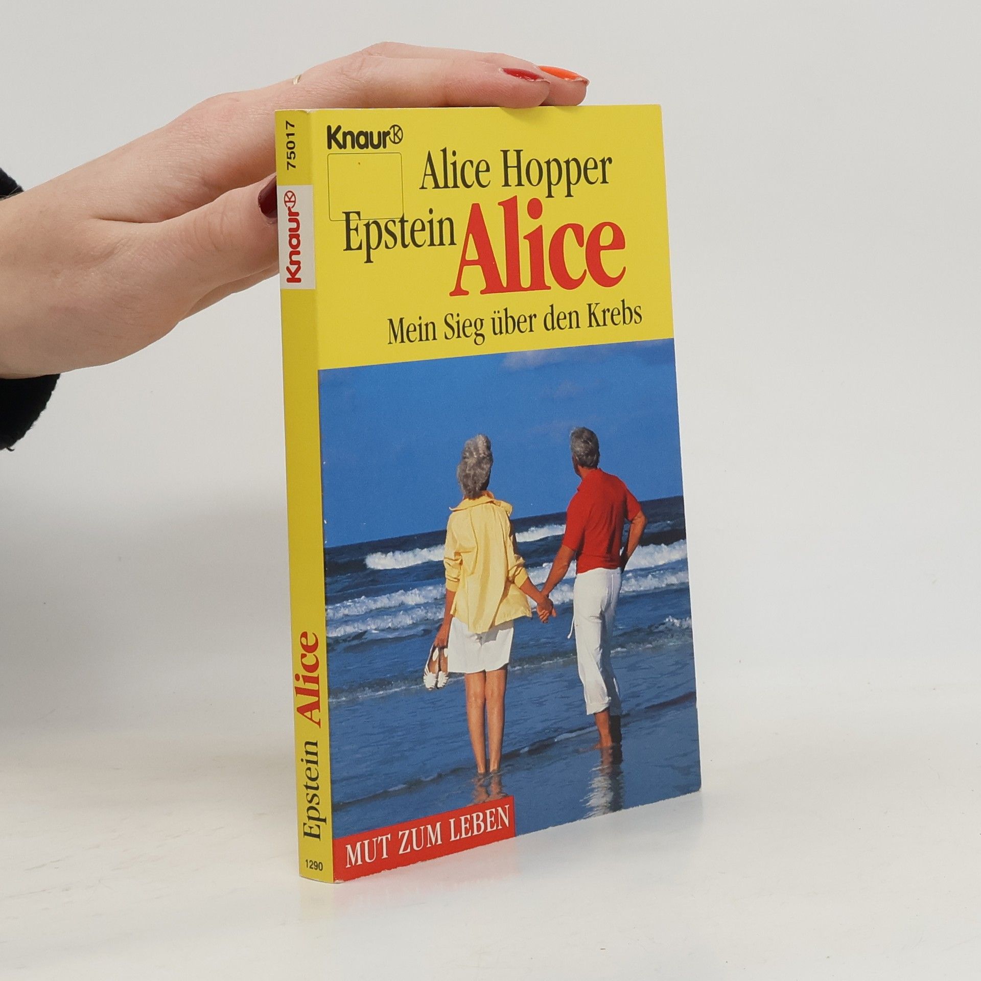 Alice Hopper Epstein Alice - mein Sieg über den Krebs