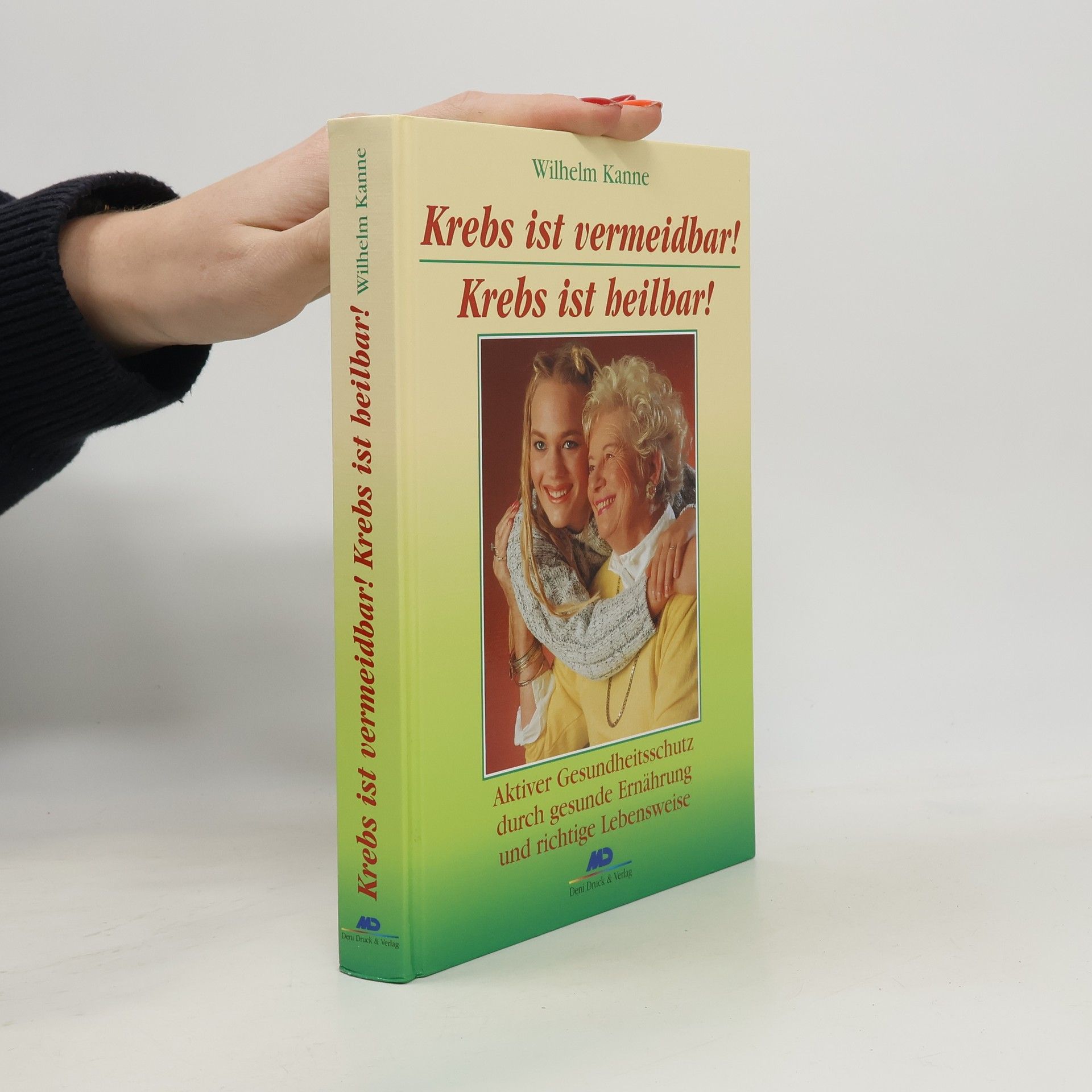 Wilhelm Kanne Krebs ist vermeidbar! Krebs ist heilbar!