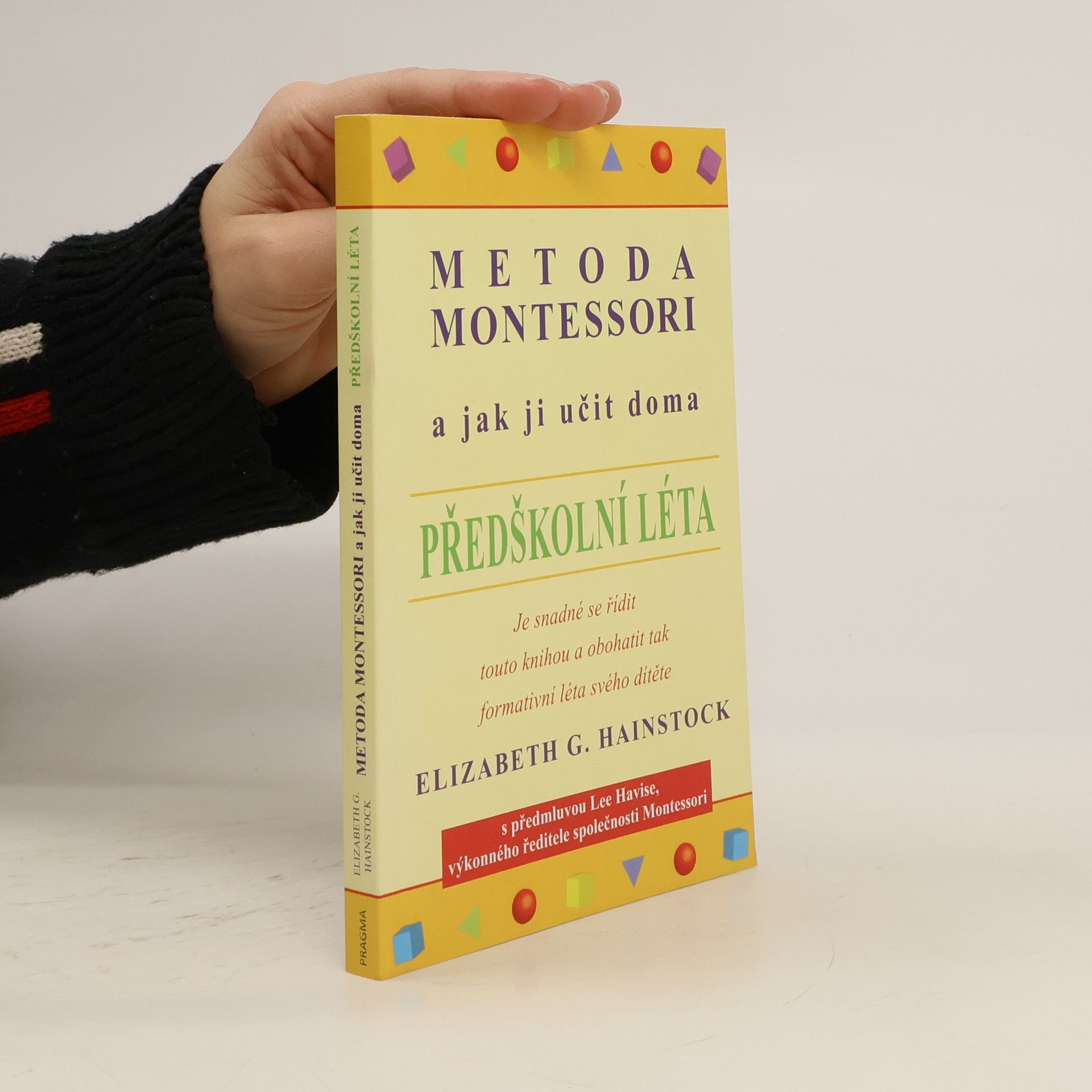 Elizabeth G. Hainstock Metoda Montessori a jak ji učit doma. Předškolní léta