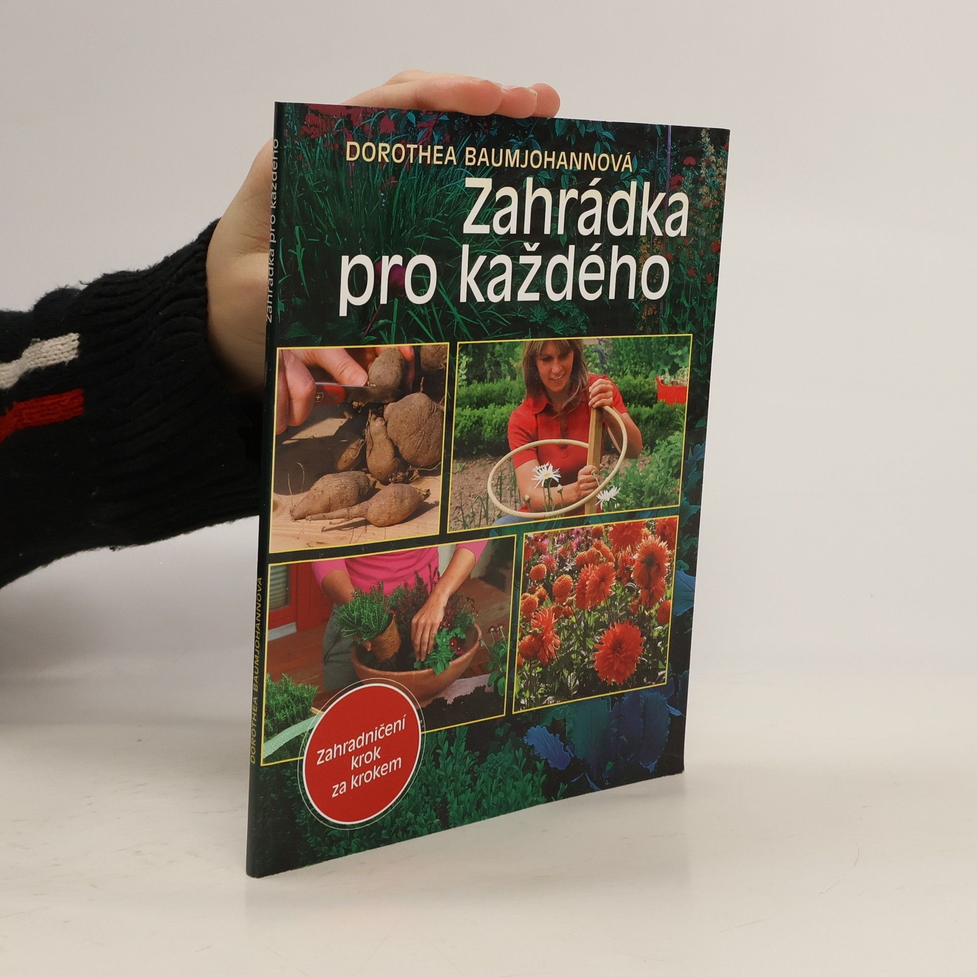 Dorothea Baumjohann Zahrádka pro každého. zahradničení krok za krokem