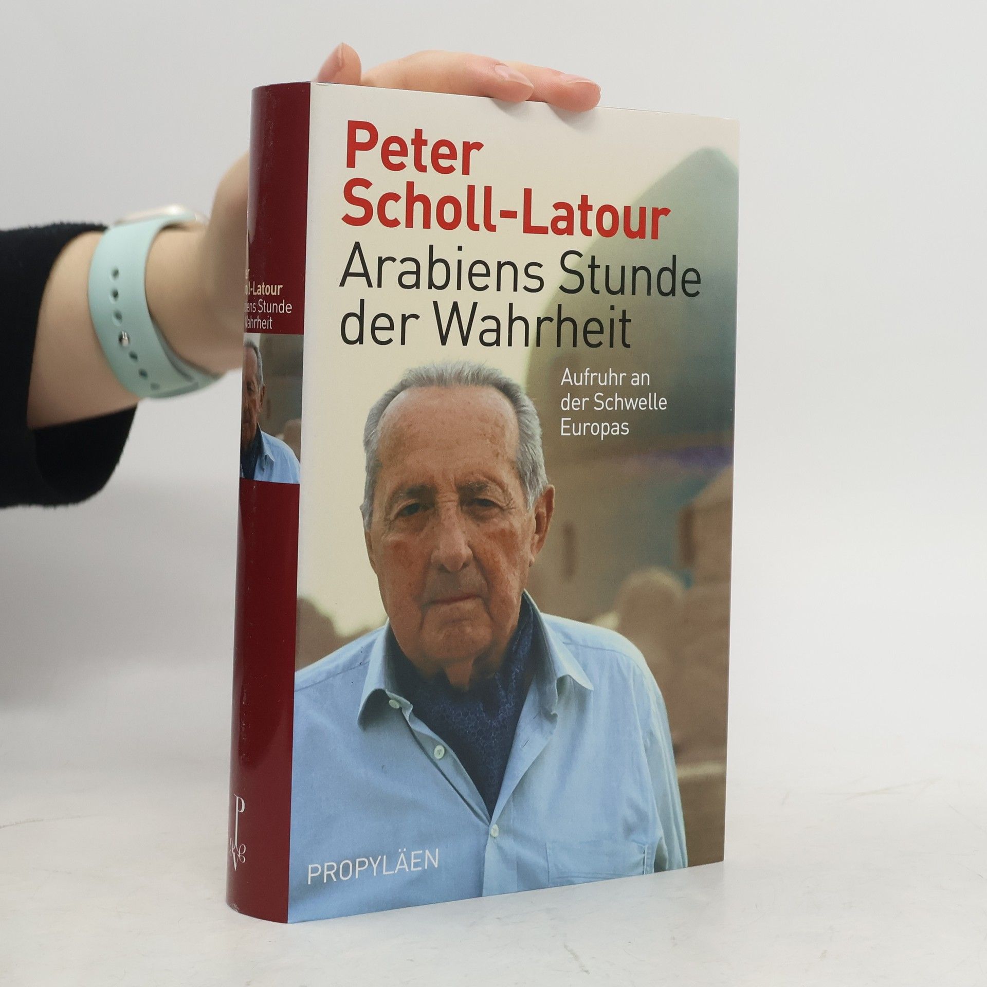 Peter Scholl-Latour Arabiens Stunde der Wahrheit