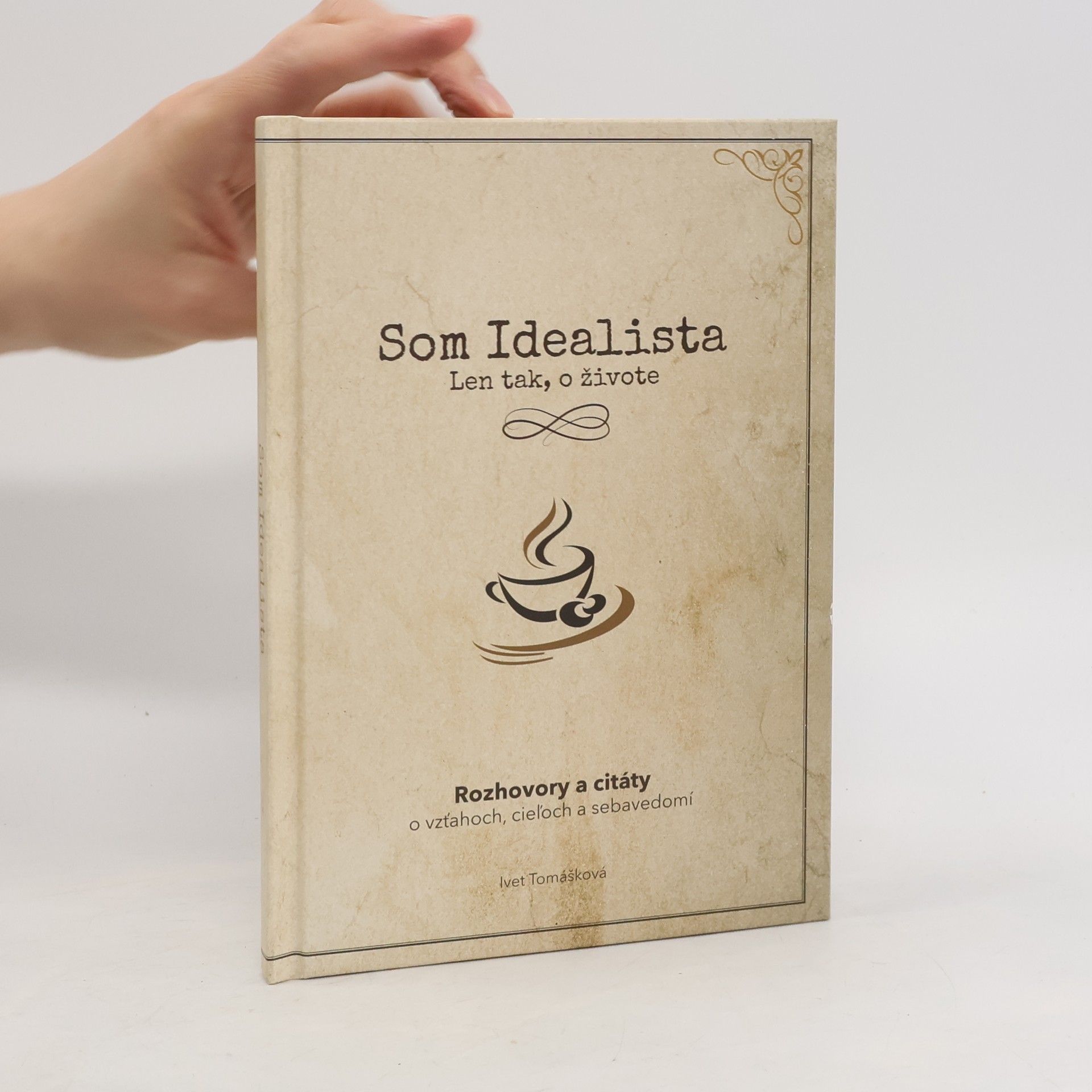 Iveta Tomášková Som Idealista: Len tak, o živote