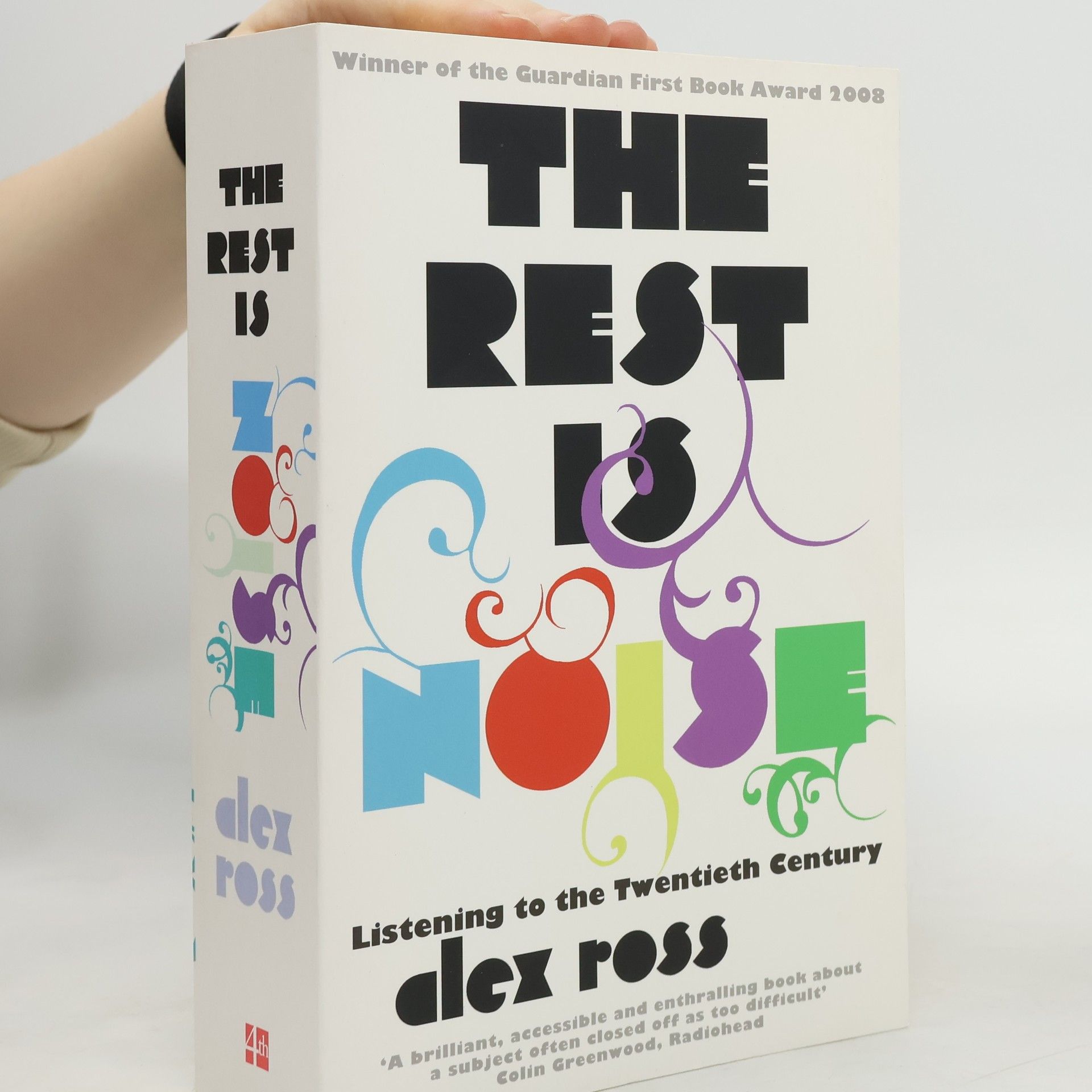 Alex Ross The rest is noise. Listening to the twentieth century