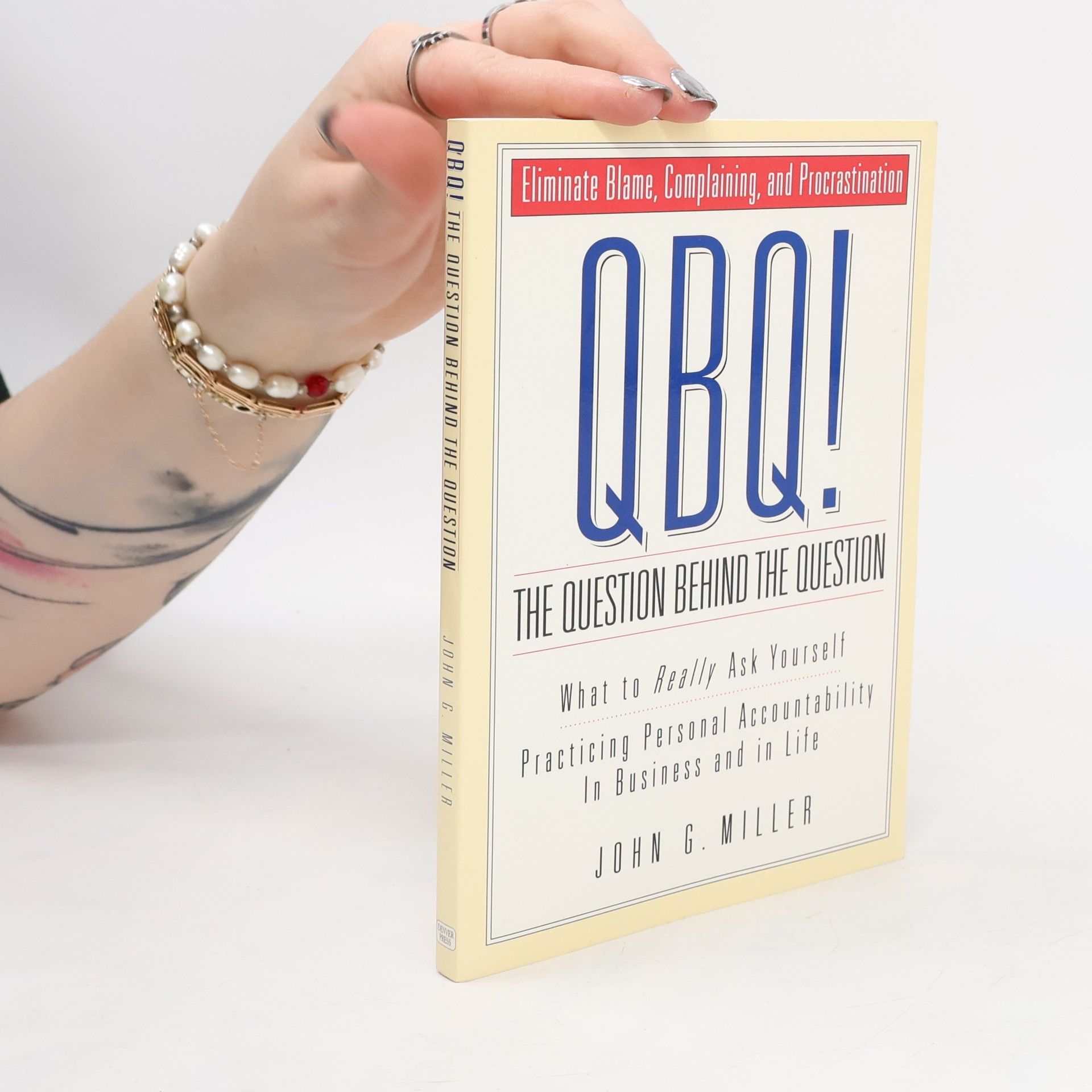 John Grider Miller QBQ! The Question Behind the Question