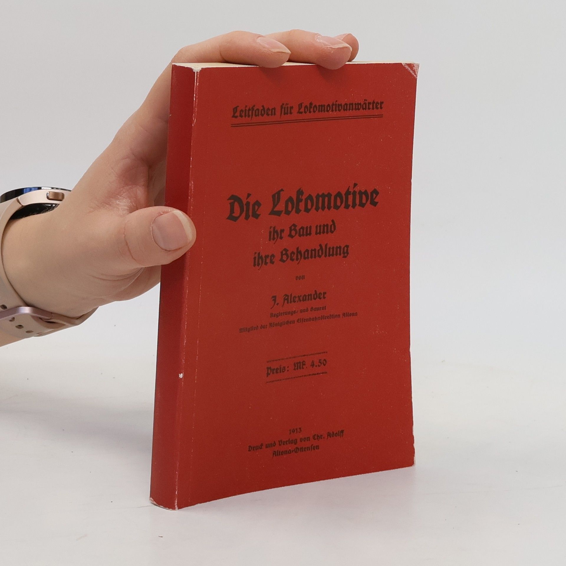 Julius Alexander Die Lokomotive ihr Bau und ihre Behandlung