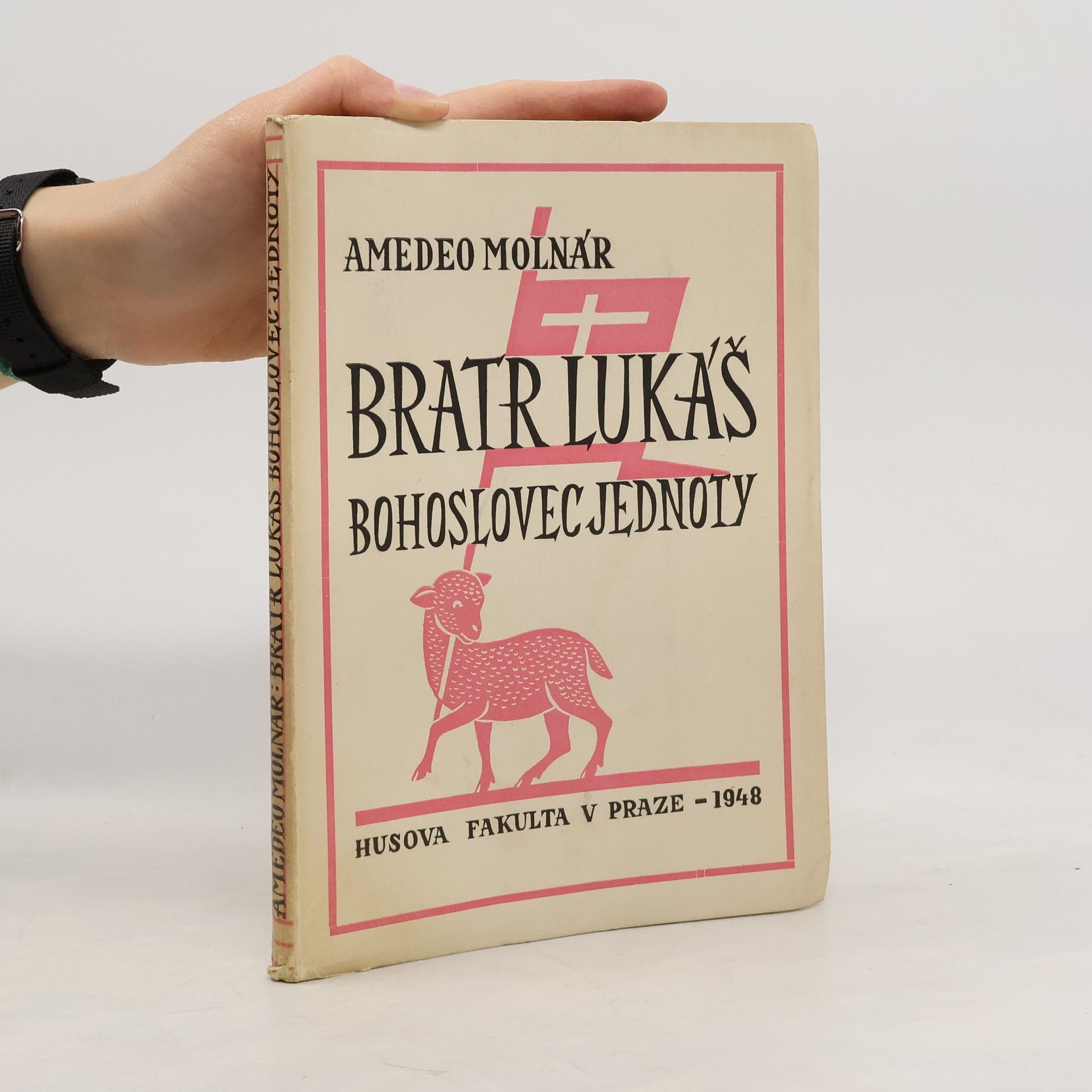 B. Amedeo Molnár Bratr Lukáš. Bohoslovec jednoty