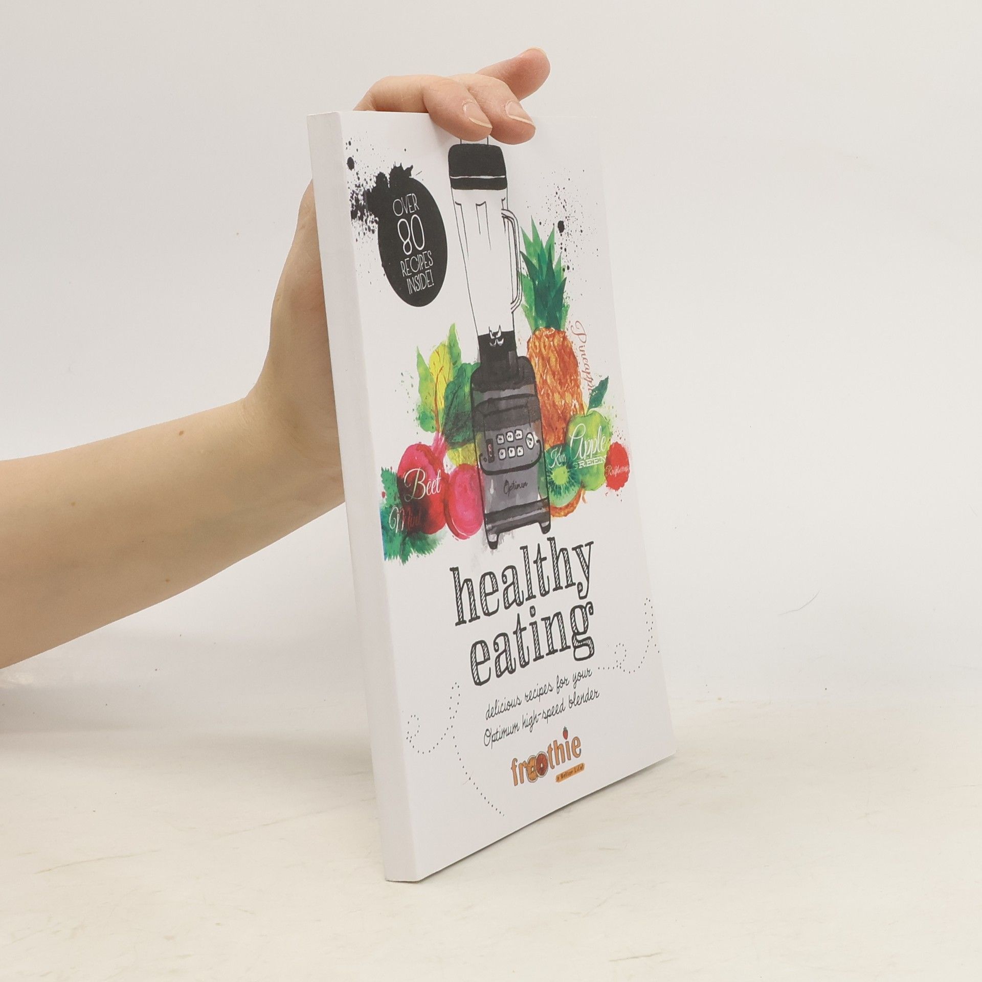 Various authors Healthy eating. Delicious recipes for your Optimum high-speed blender